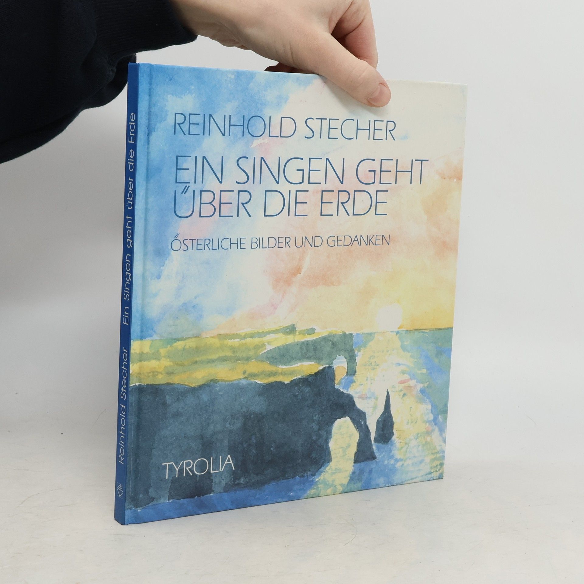 Reinhold Stecher Ein Singen geht über die Erde - Österliche Bilder und Gedanken