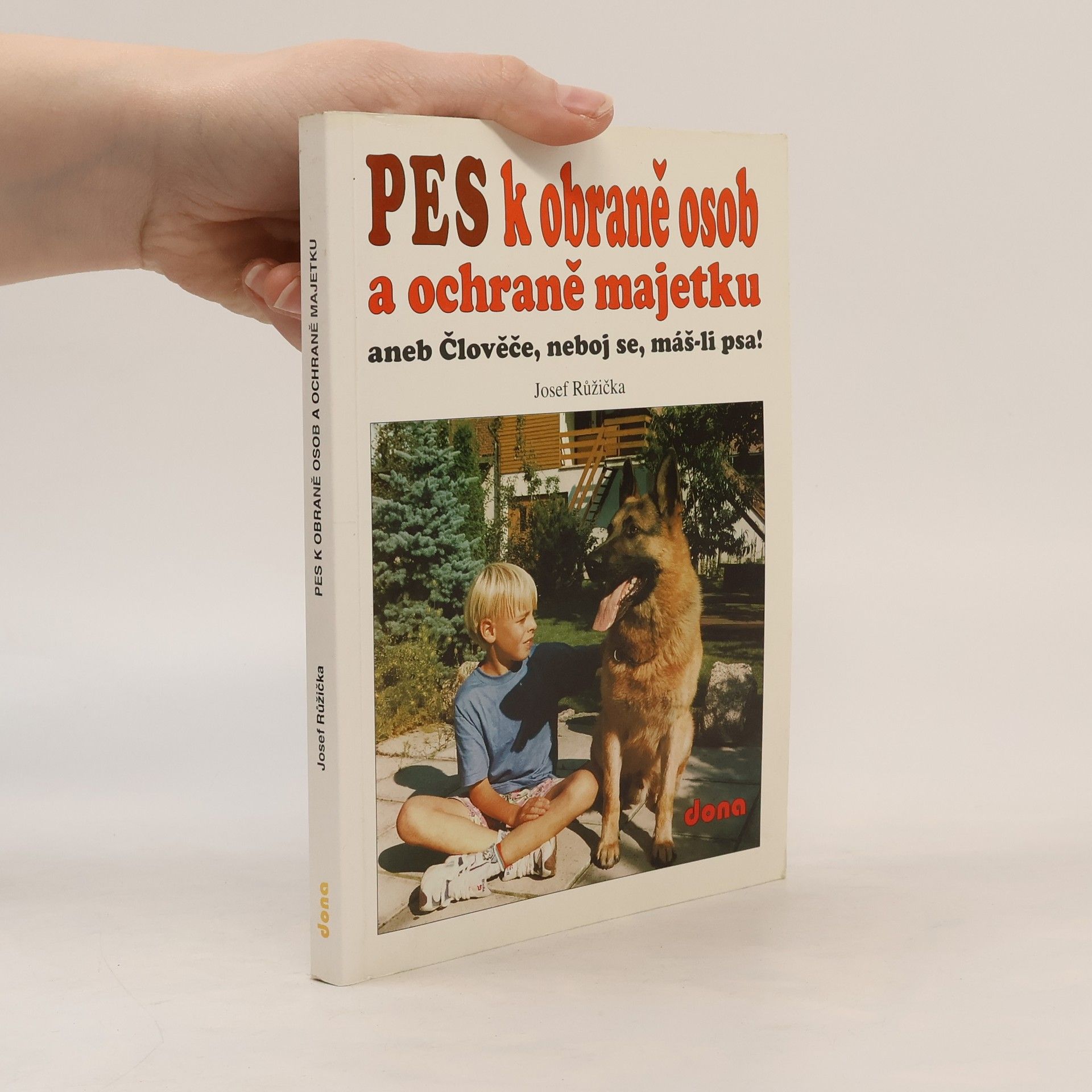 Pes k obraně osob a ochraně majetku, aneb, Člověče, neboj se, máš-li psa!