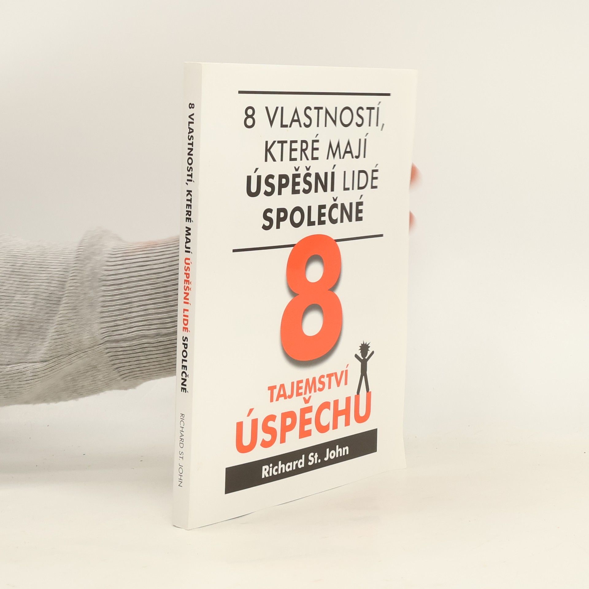 Richard St John 8 tajemství úspěchu : 8 vlastností, které mají úspěšní lidé společné