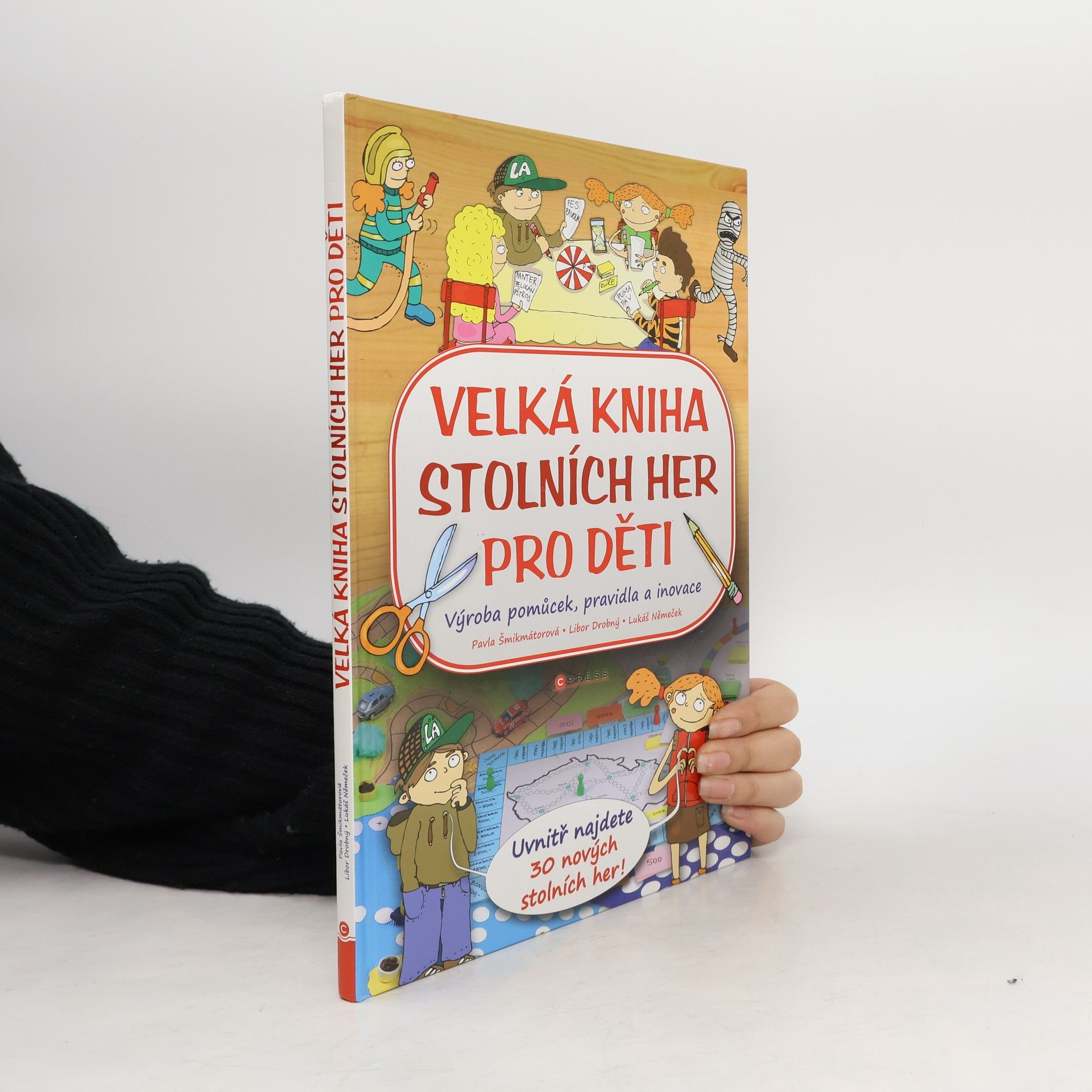 Pavla Šmikmátorová Velká kniha stolních her pro děti : výroba pomůcek, pravidla a inovace