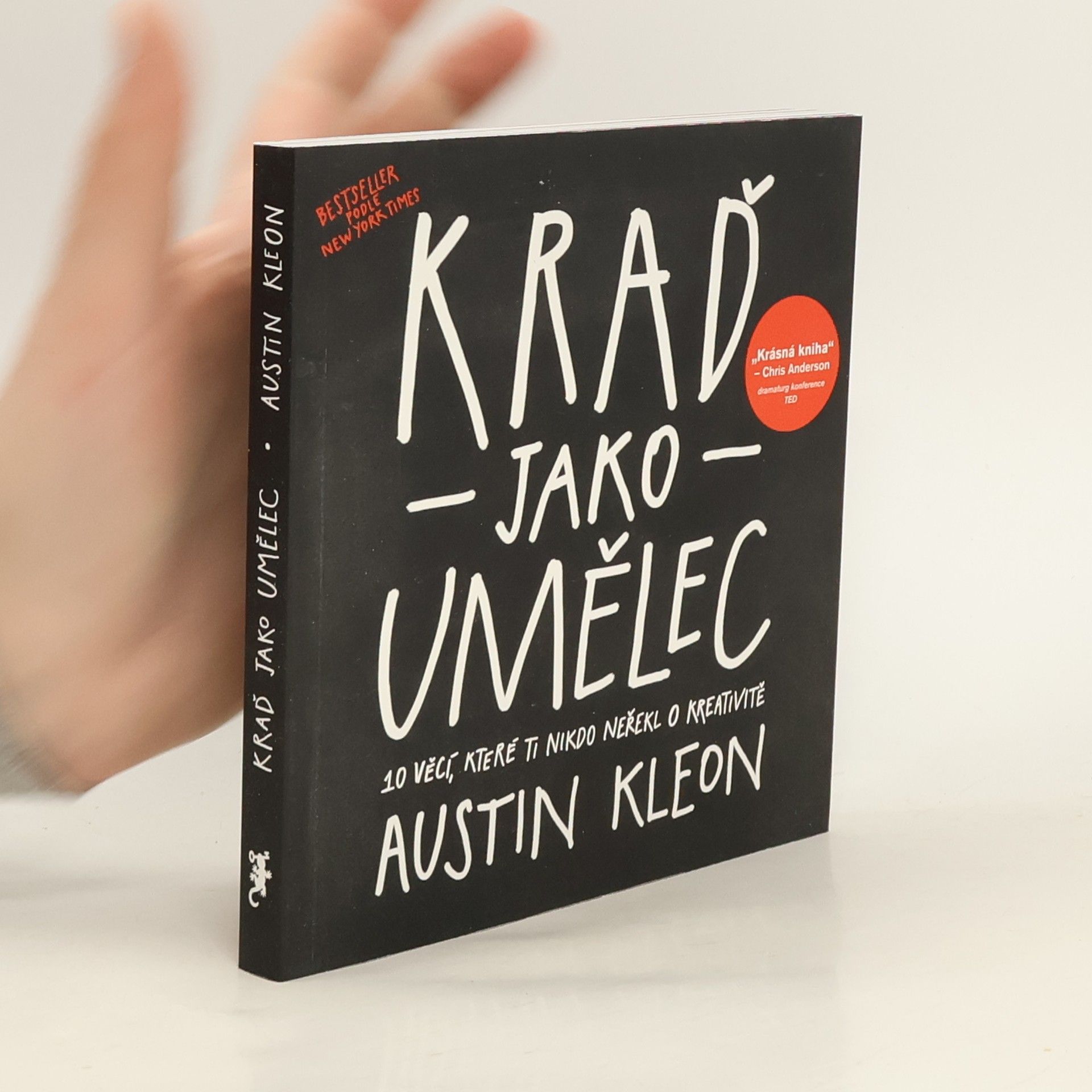 Austin Kleon Kraď jako umělec. 10 věcí, které ti nikdo neřekl o kreativitě
