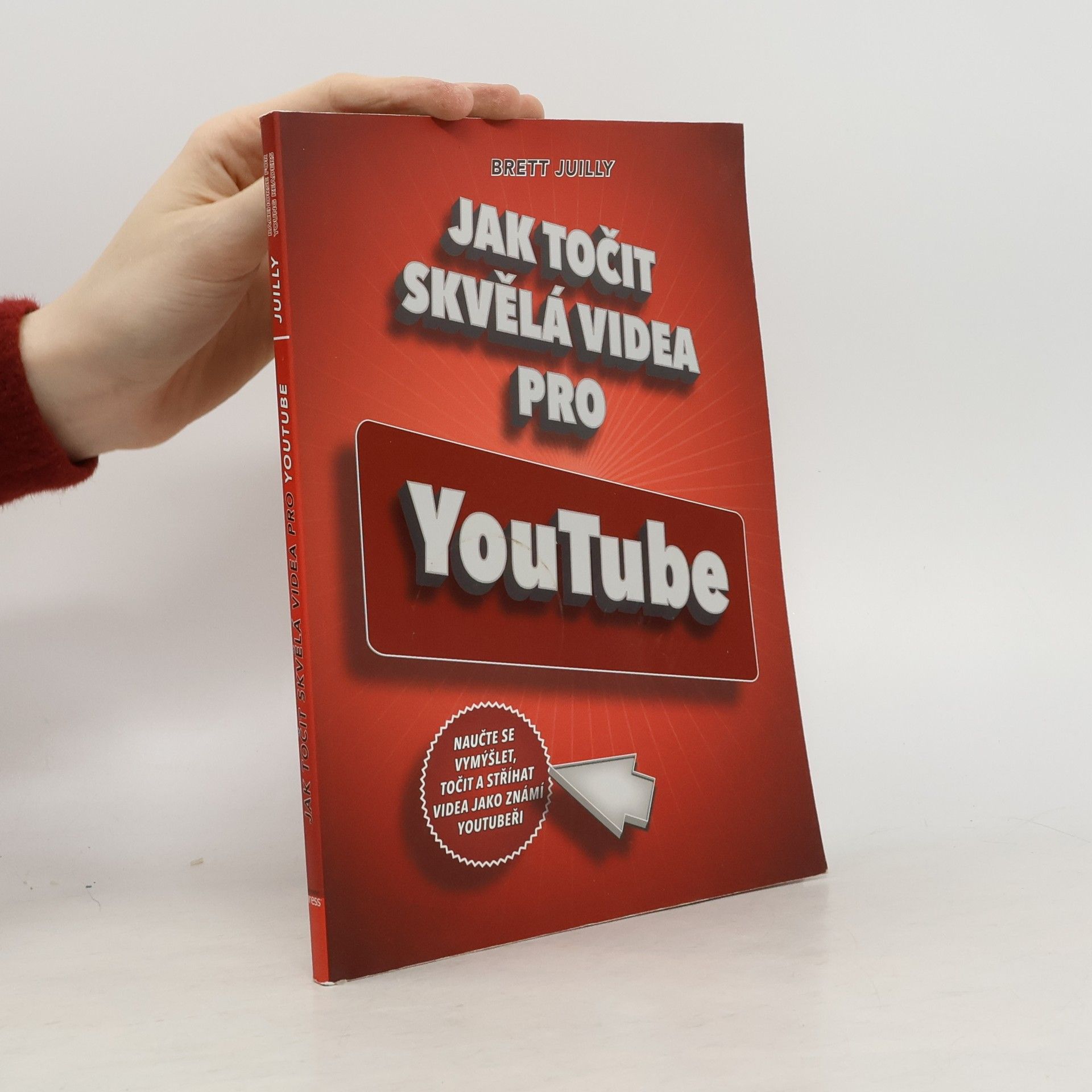 Brett Juilly Jak točit skvělá videa pro YouTube