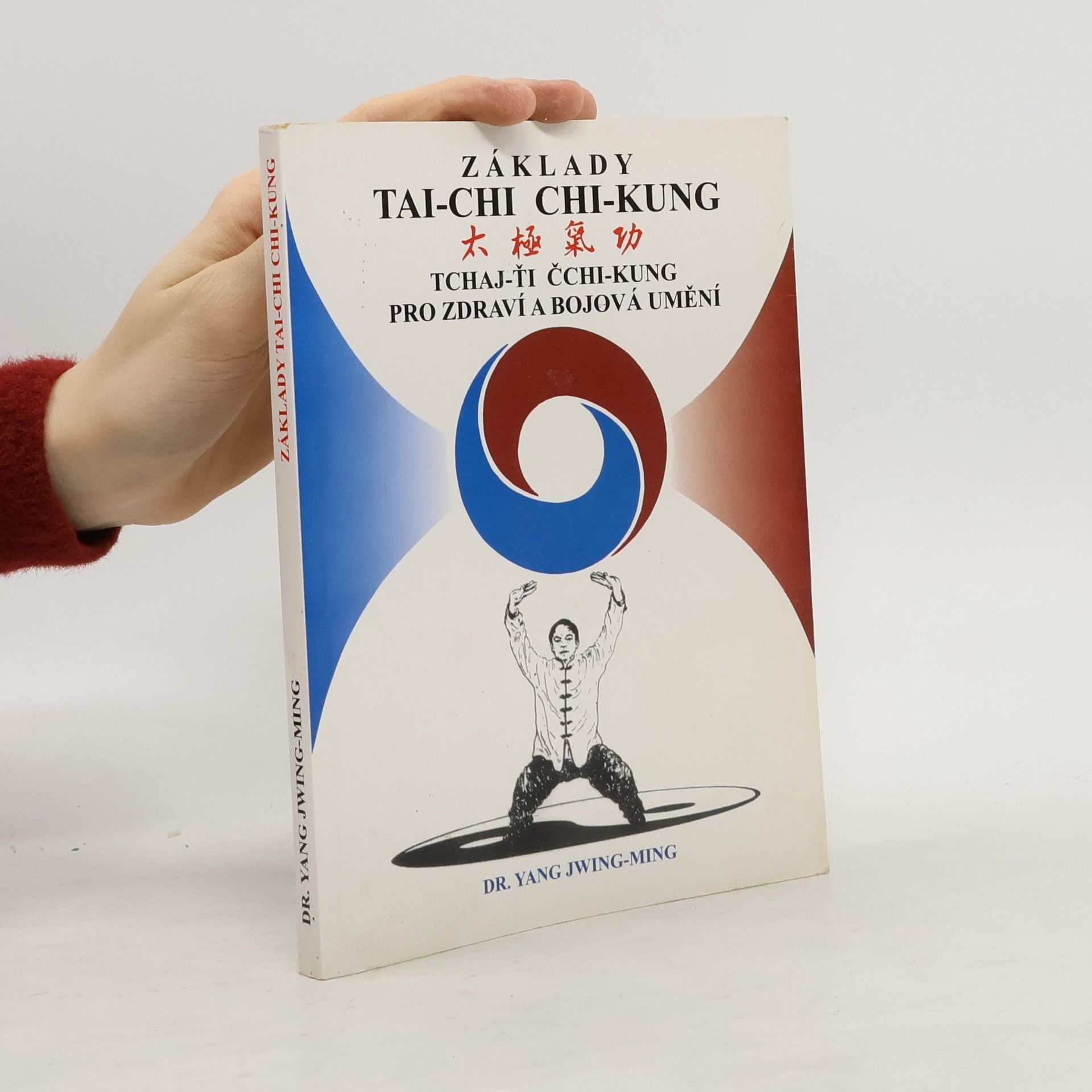 Junmin Yang Základy tai-chi chi-kung. Tchaj-ťi čchi-kung pro zdraví a bojová umění