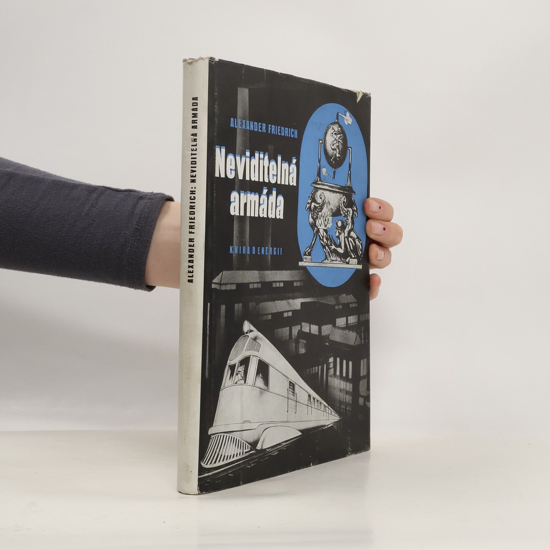 Alexander Friedrich Neviditelná armáda. Kniha o energii