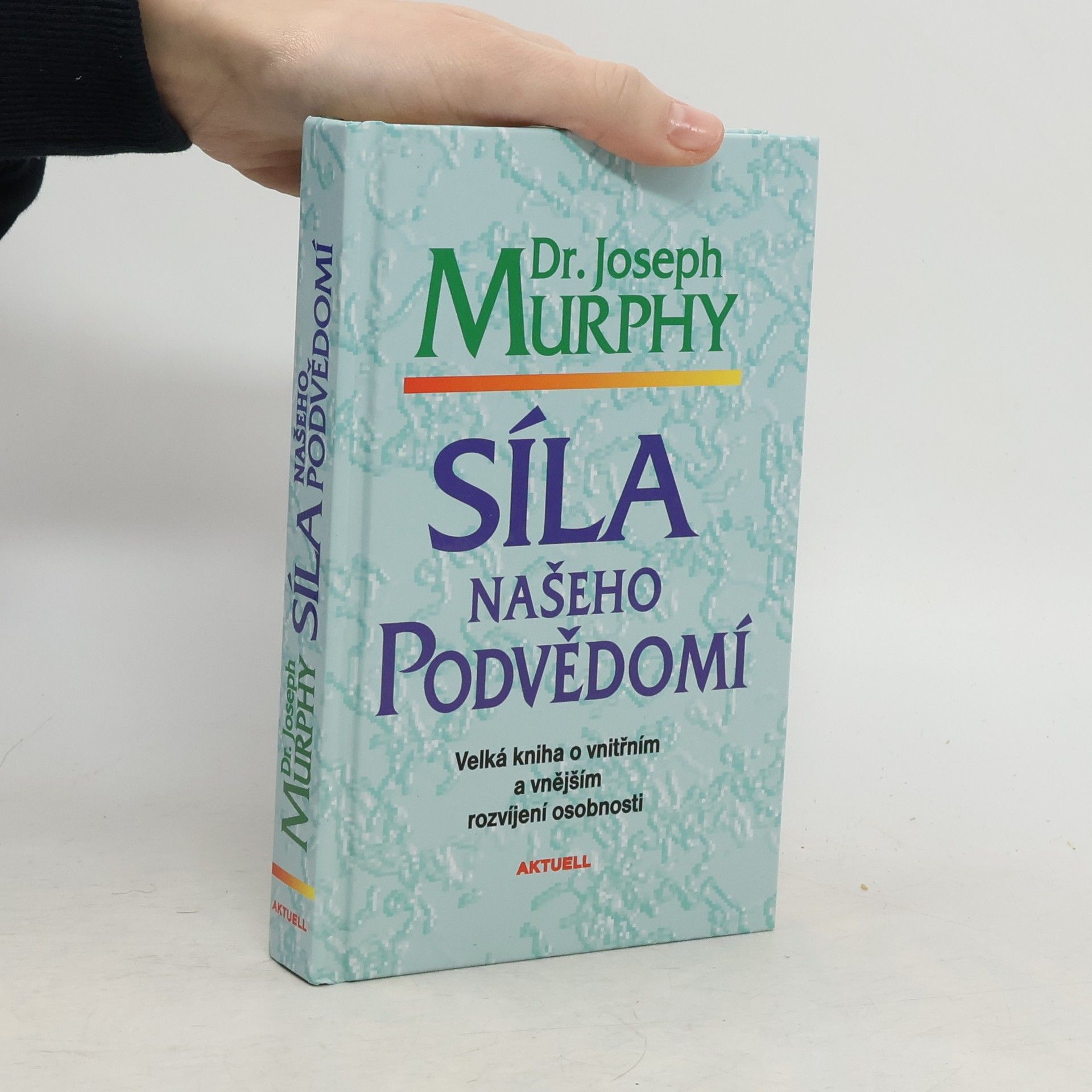 Joseph Murphy Síla našeho podvědomí