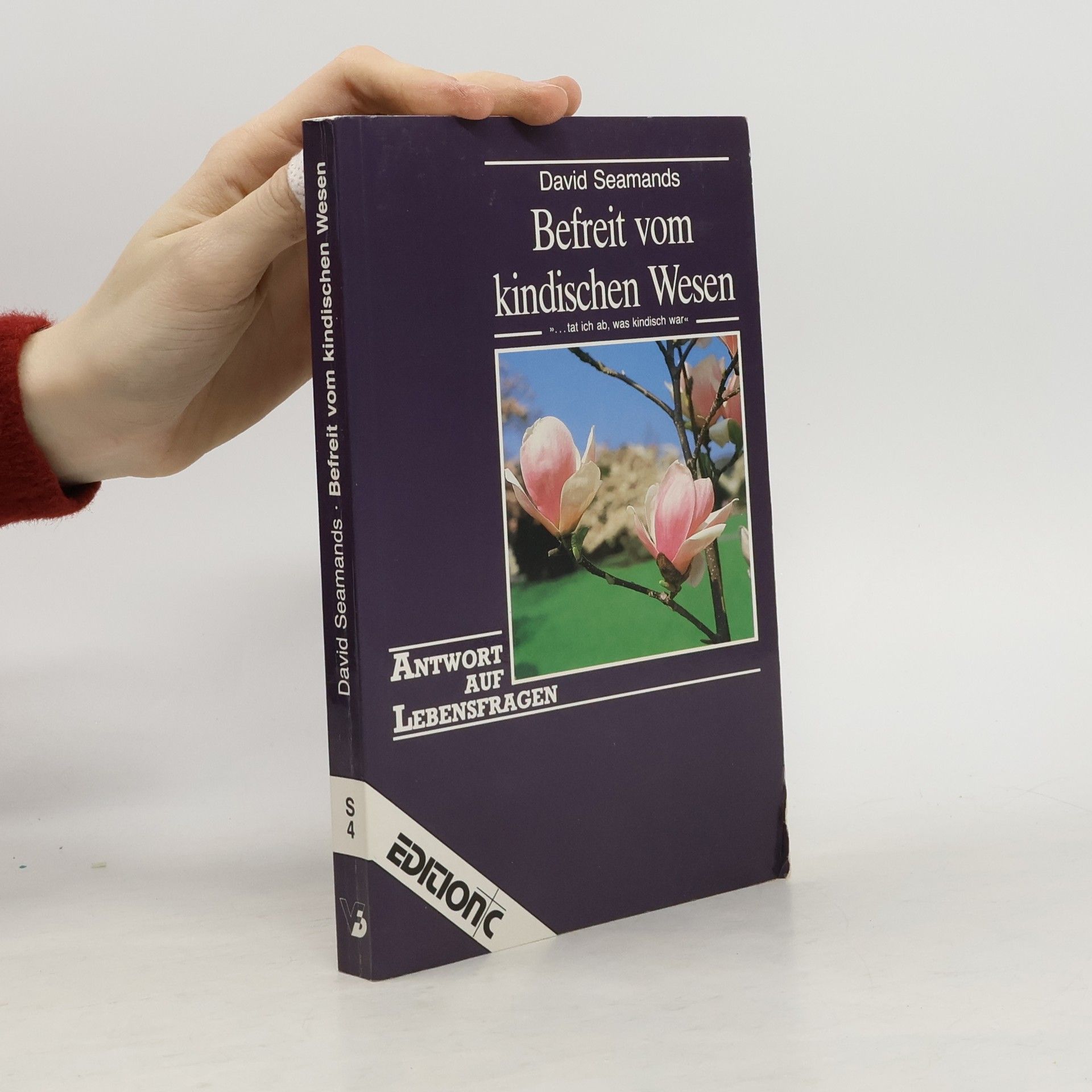 David A. Seamands Edition C - Antwort auf Lebensfragen: Befreit vom kindischen Wesen
