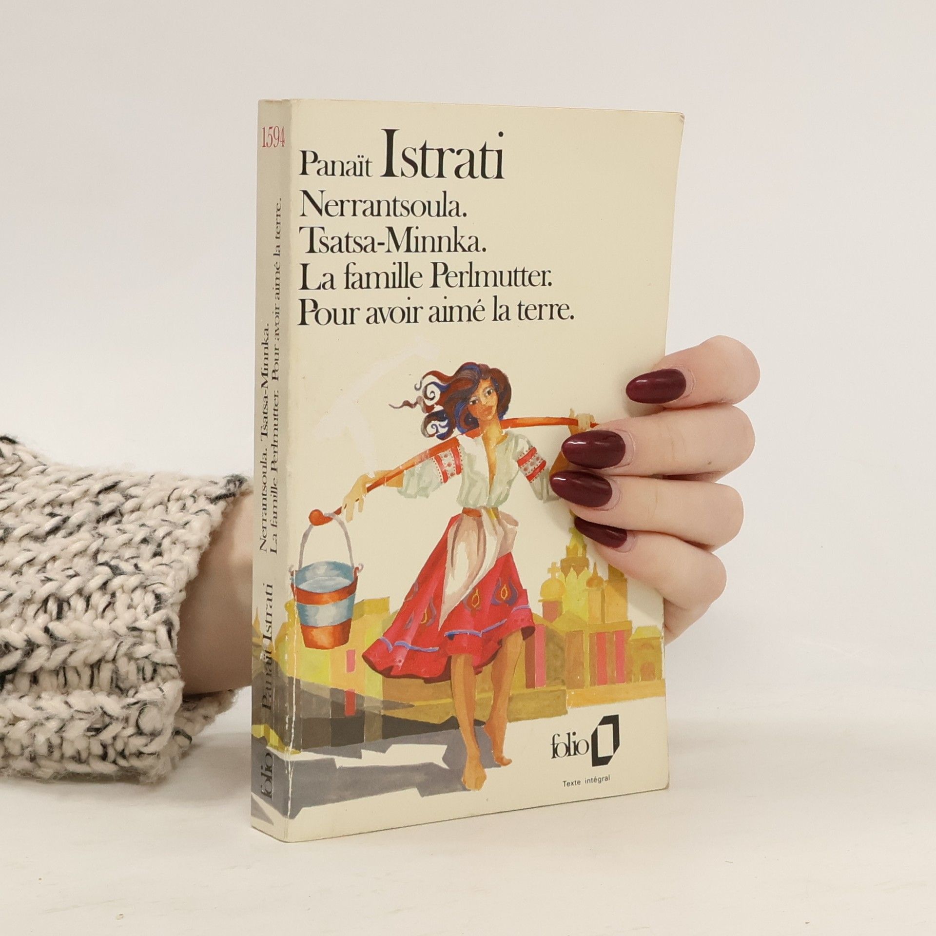 Panait Istrati Nerrantsoula. Tsatsa-Minnka. La famille Perlmutter. Pour avoir aimé la terre