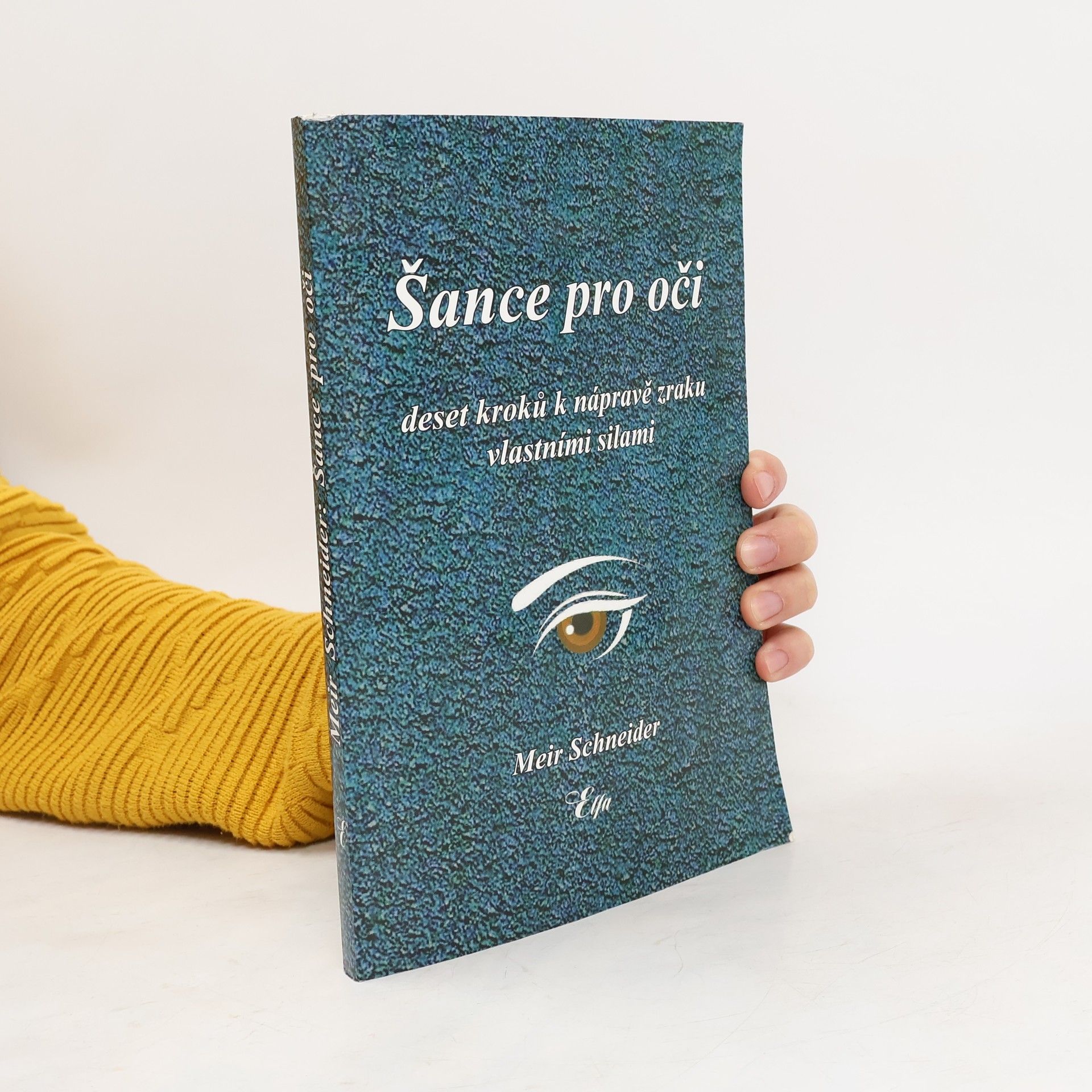 Meir Schneider Šance pro oči: Deset kroků k nápravě zraku vlastními silami