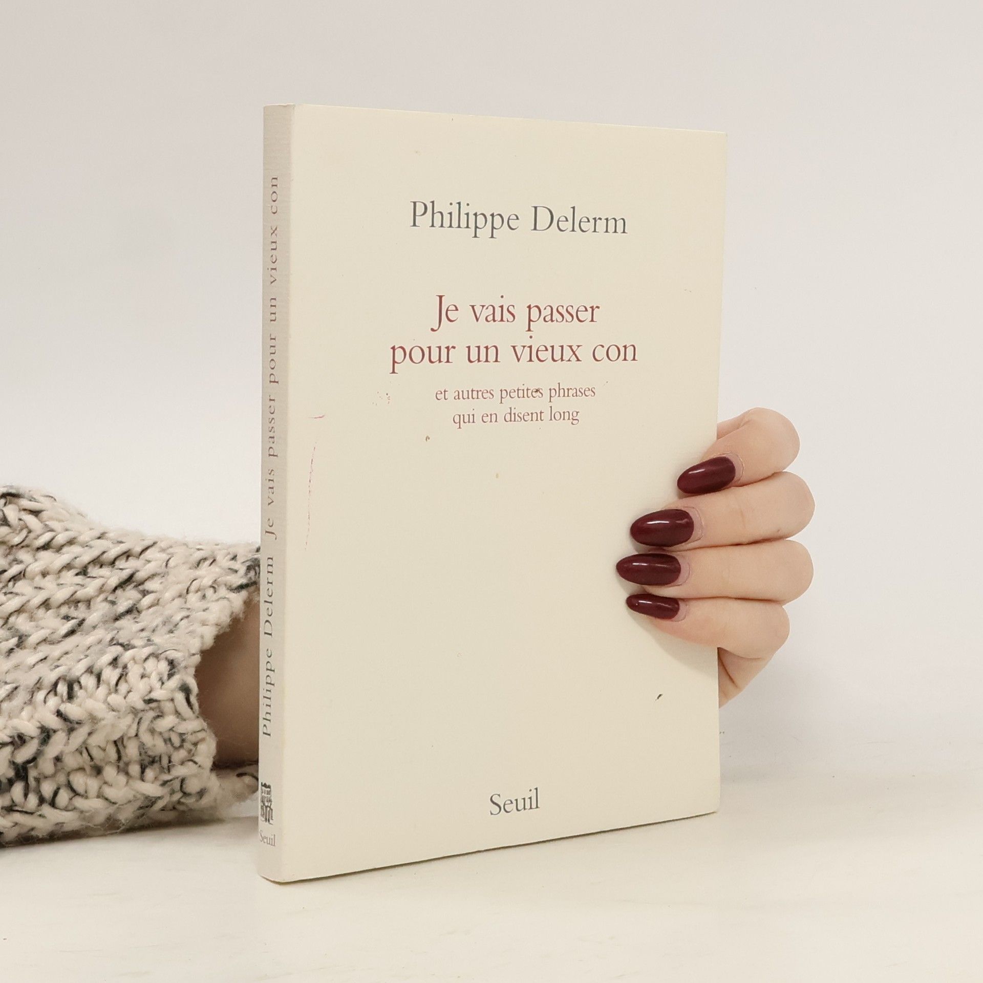 Philippe Delerm Je vais passer pour un vieux con