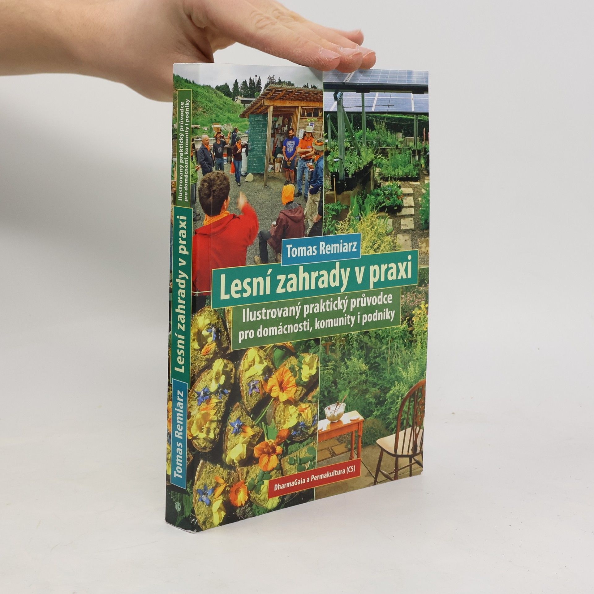 Tomas Remiarz Lesní zahrady v praxi: Ilustrovaný praktický průvodce pro domácnosti, komunity i podniky