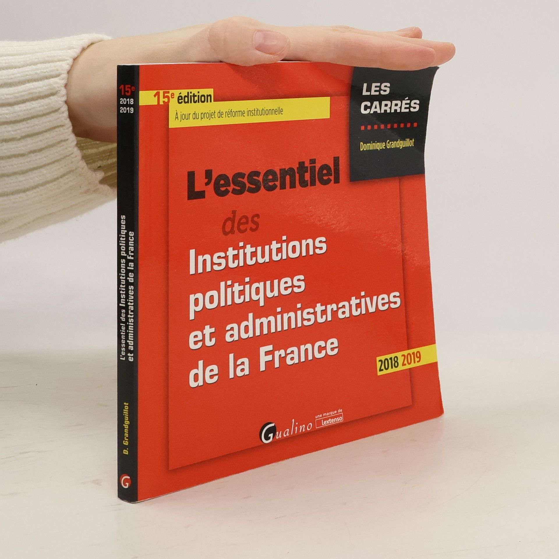 Dominique Grandguillot Les Carrés - 15: L'essentiel des institutions politiques et administratives de la France