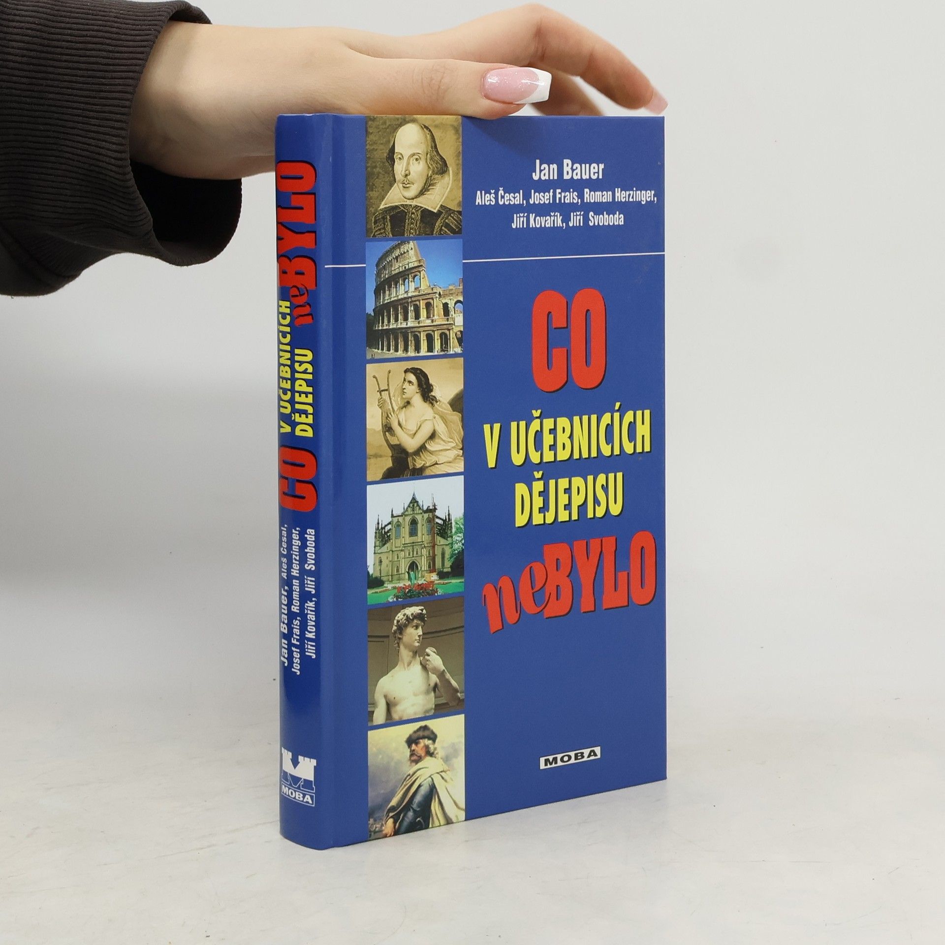 Jan Bauer Co v učebnicích dějepisu nebylo: Fakta, mýty, záhady a skandály z dávné i nedávné minulosti