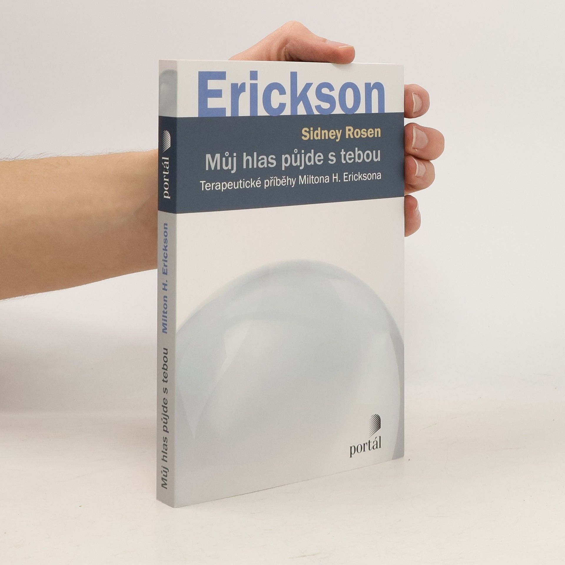 Sidney Rosen Můj hlas půjde s tebou. Terapeutické příběhy Miltona H. Ericksona