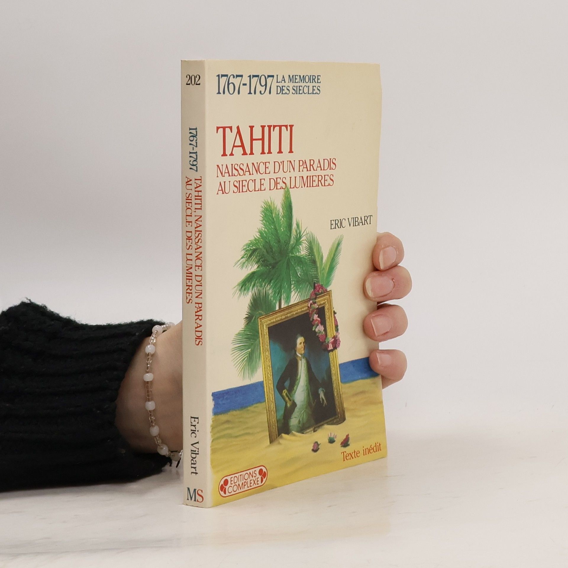 Eric Vibart 1767-1797, Tahiti, naissance d'un paradis au Siècle des Lumières