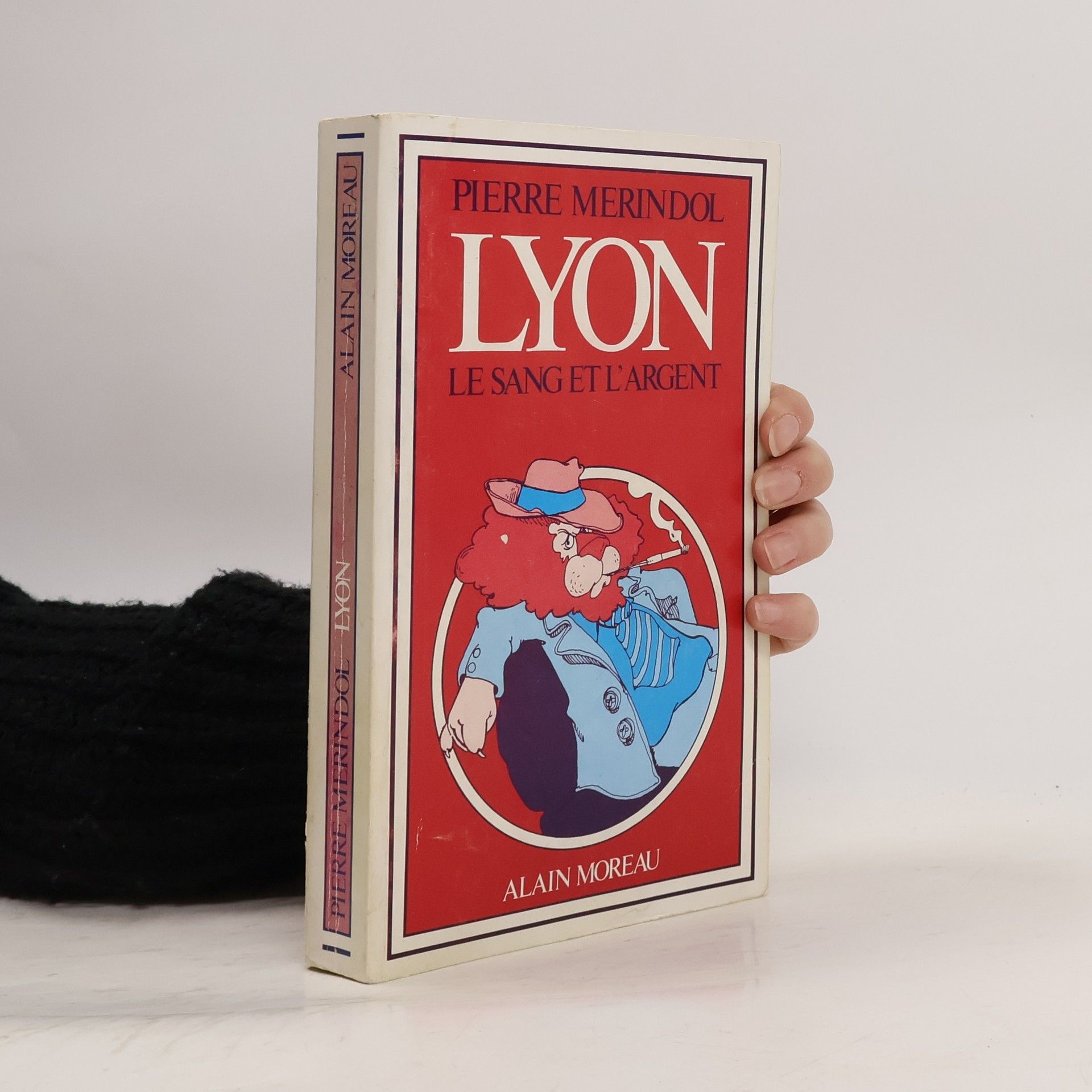 Pierre Mérindol Lyon, le sang et l'argent