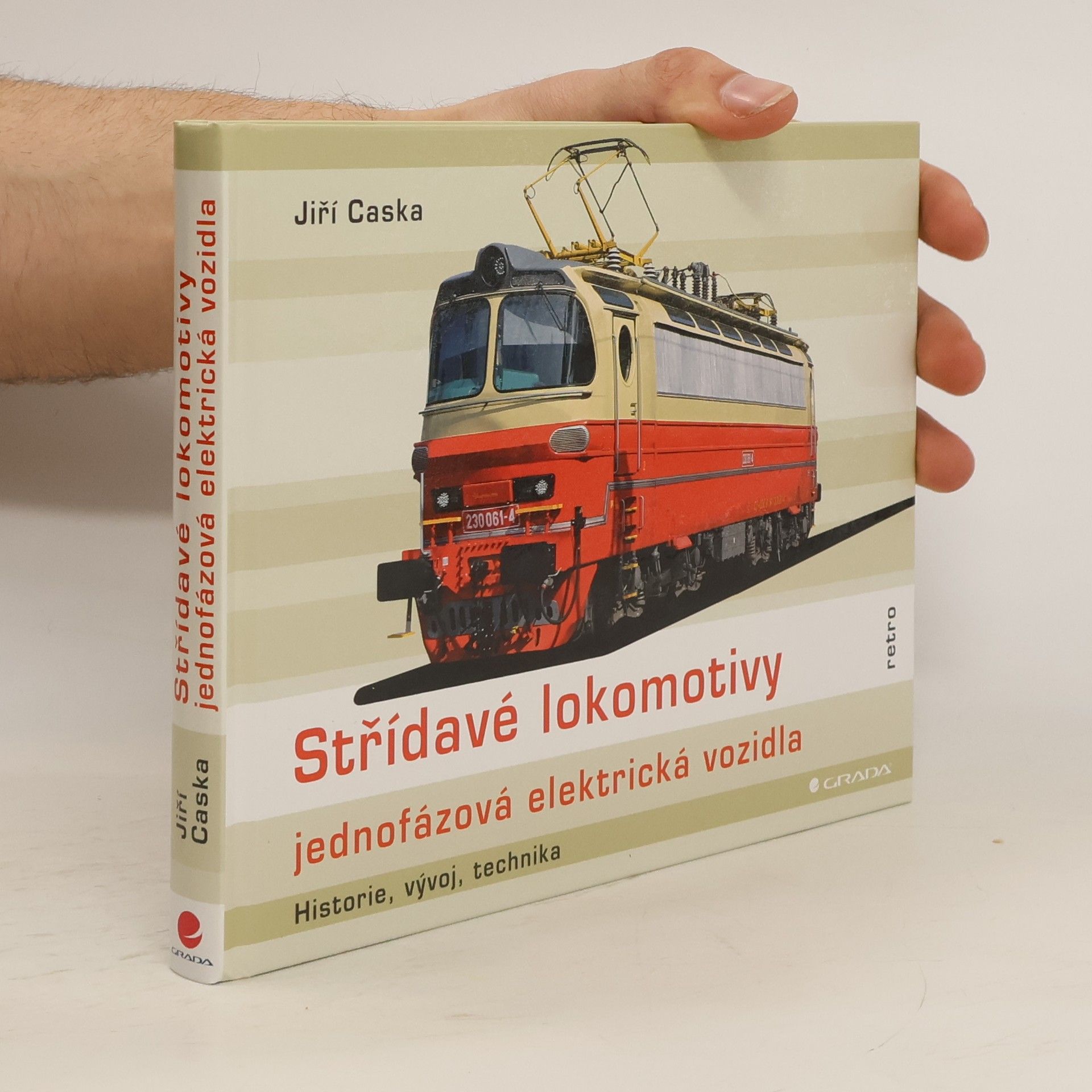 Jiří Caska Střídavé lokomotivy : jednofázová elektrická vozidla : historie, vývoj, technika