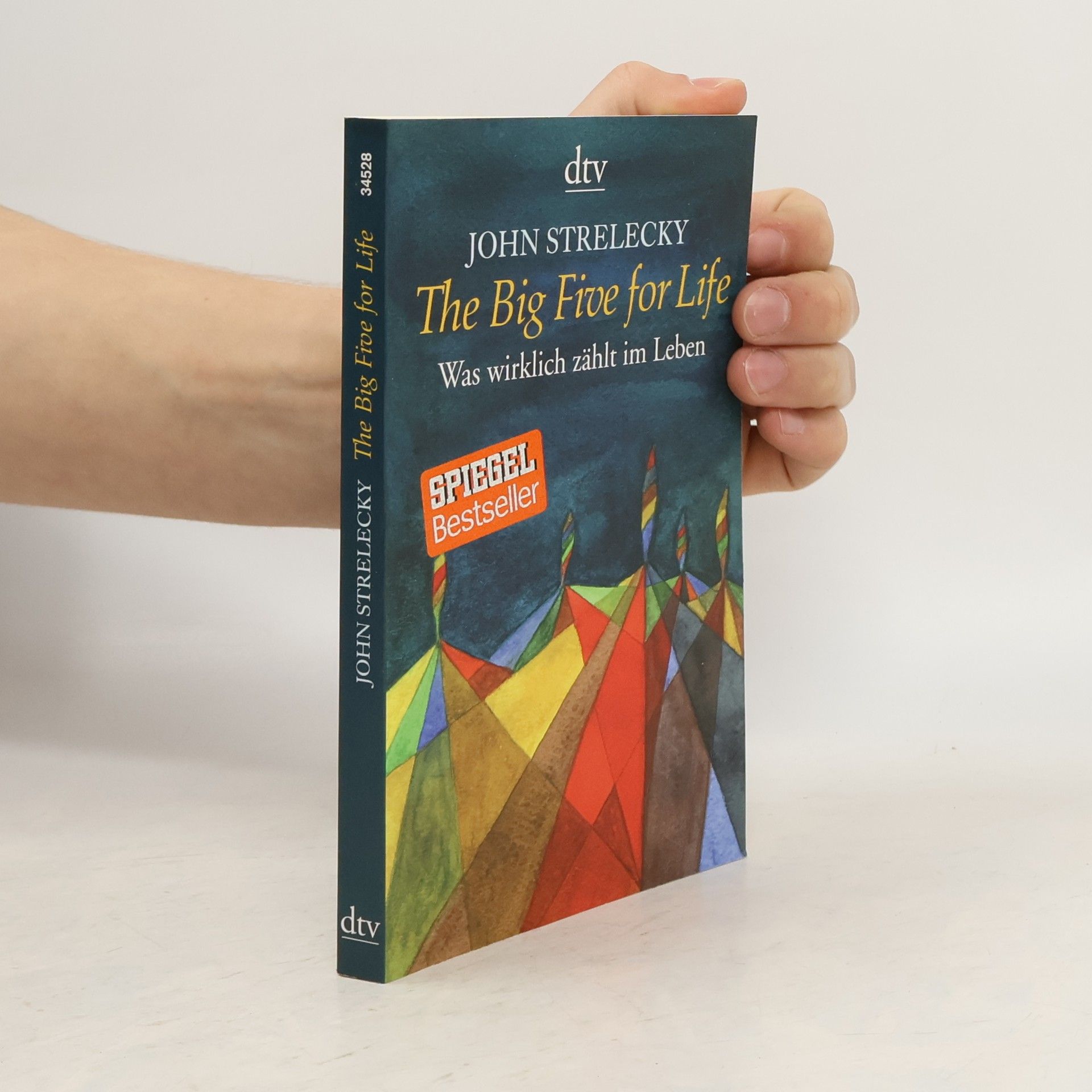 John Strelecky The big five for life. Was wirklich zählt im Leben.