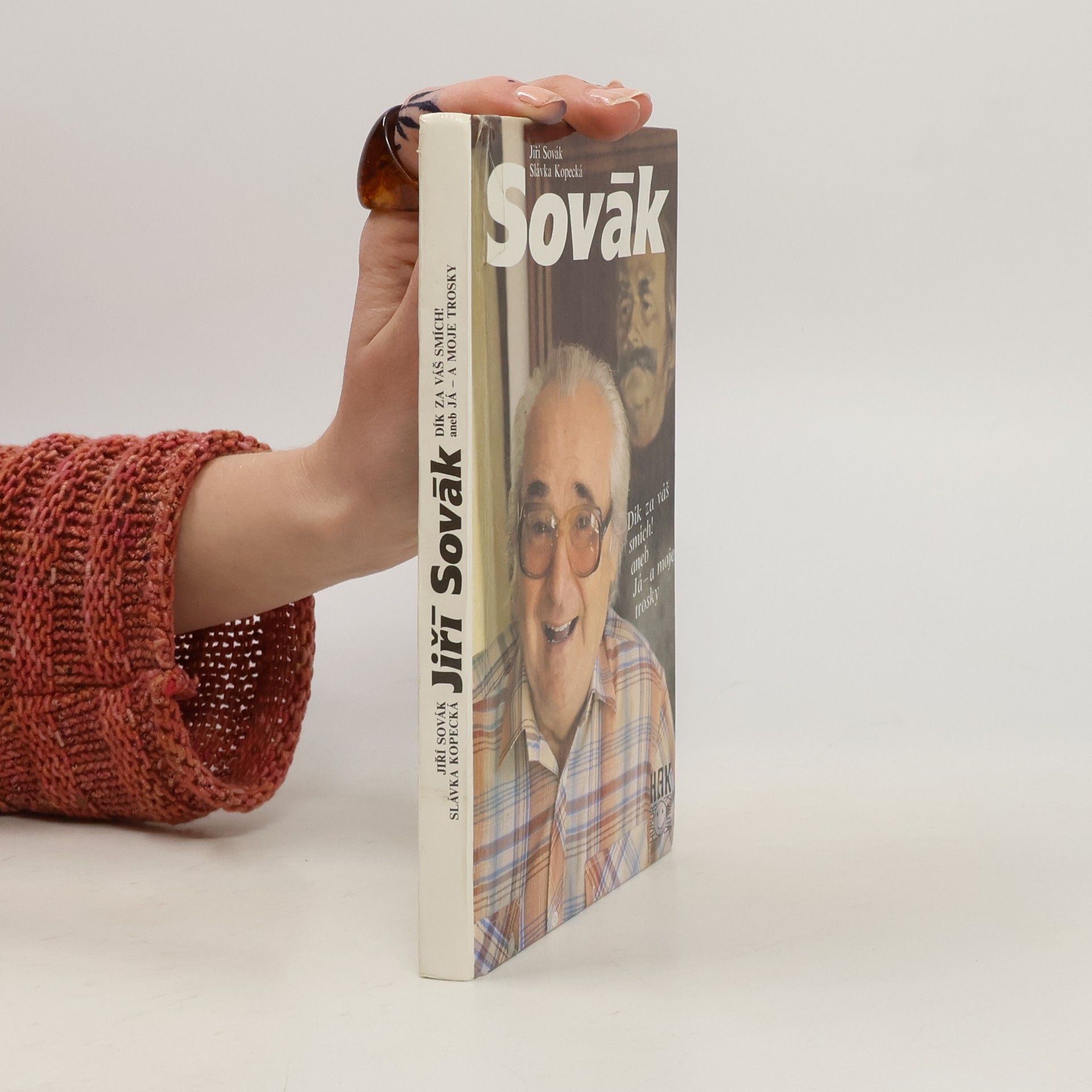 Jiří Sovák Jiří Sovák. Dík za váš smích! aneb Já - a moje trosky
