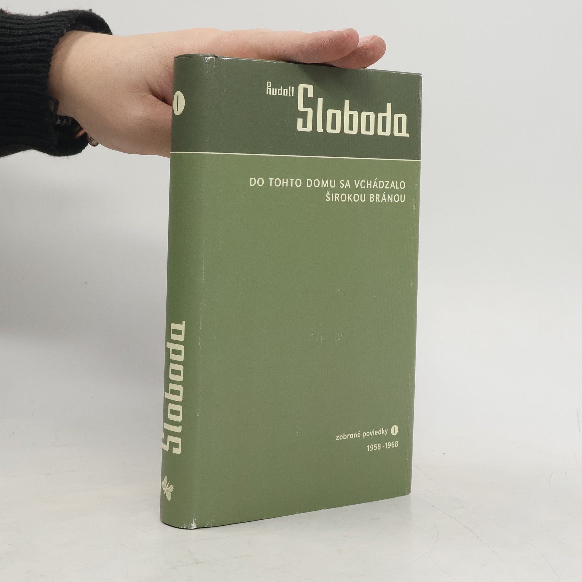 Rudolf Sloboda Do tohto domu sa vchádzalo širokou bránou. Zobrané poviedky I. 1958 – 1968
