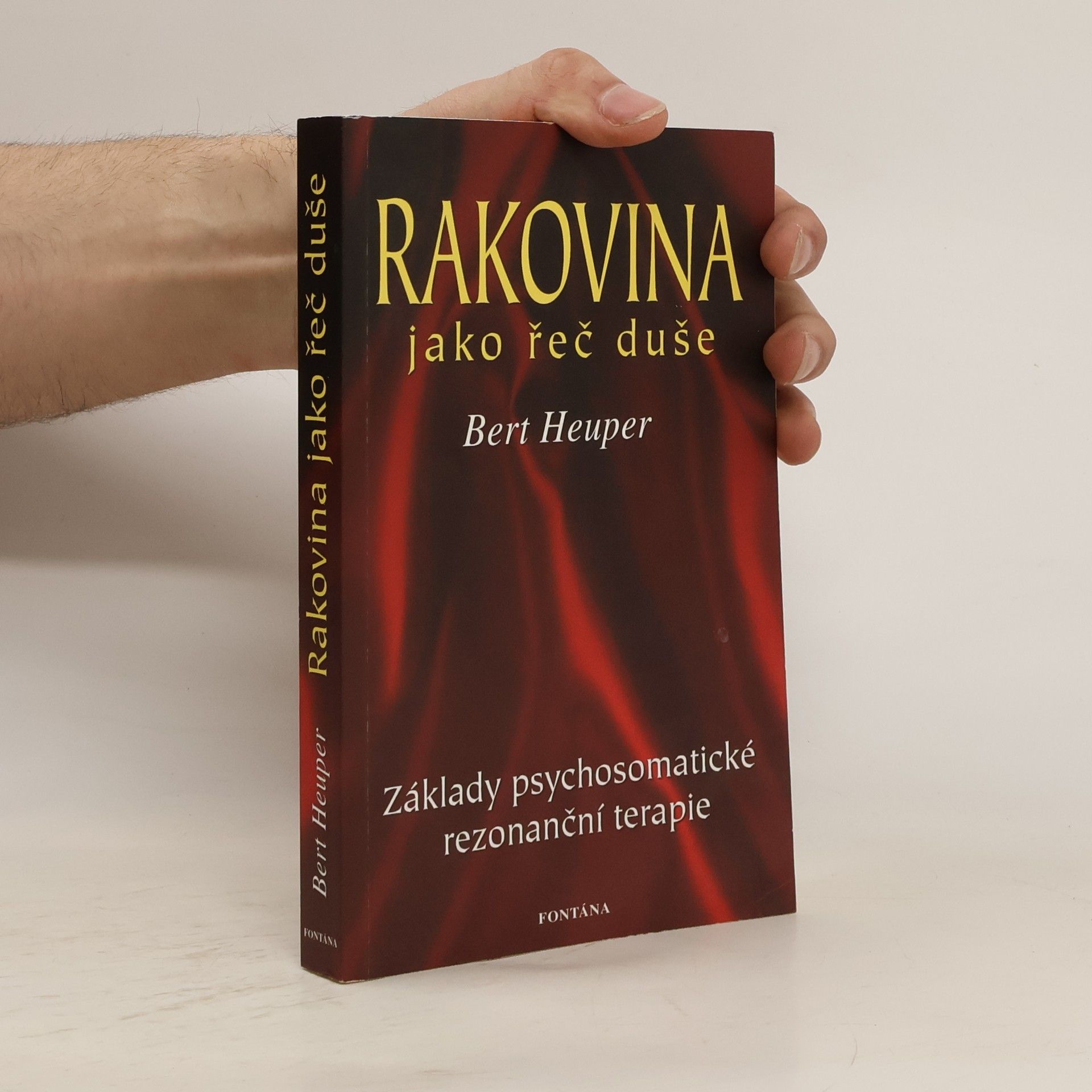 Heuper Bert Rakovina jako řeč duše: Když duše hovoří skrze tělo: Základy psychosomatické rezonanční terapie