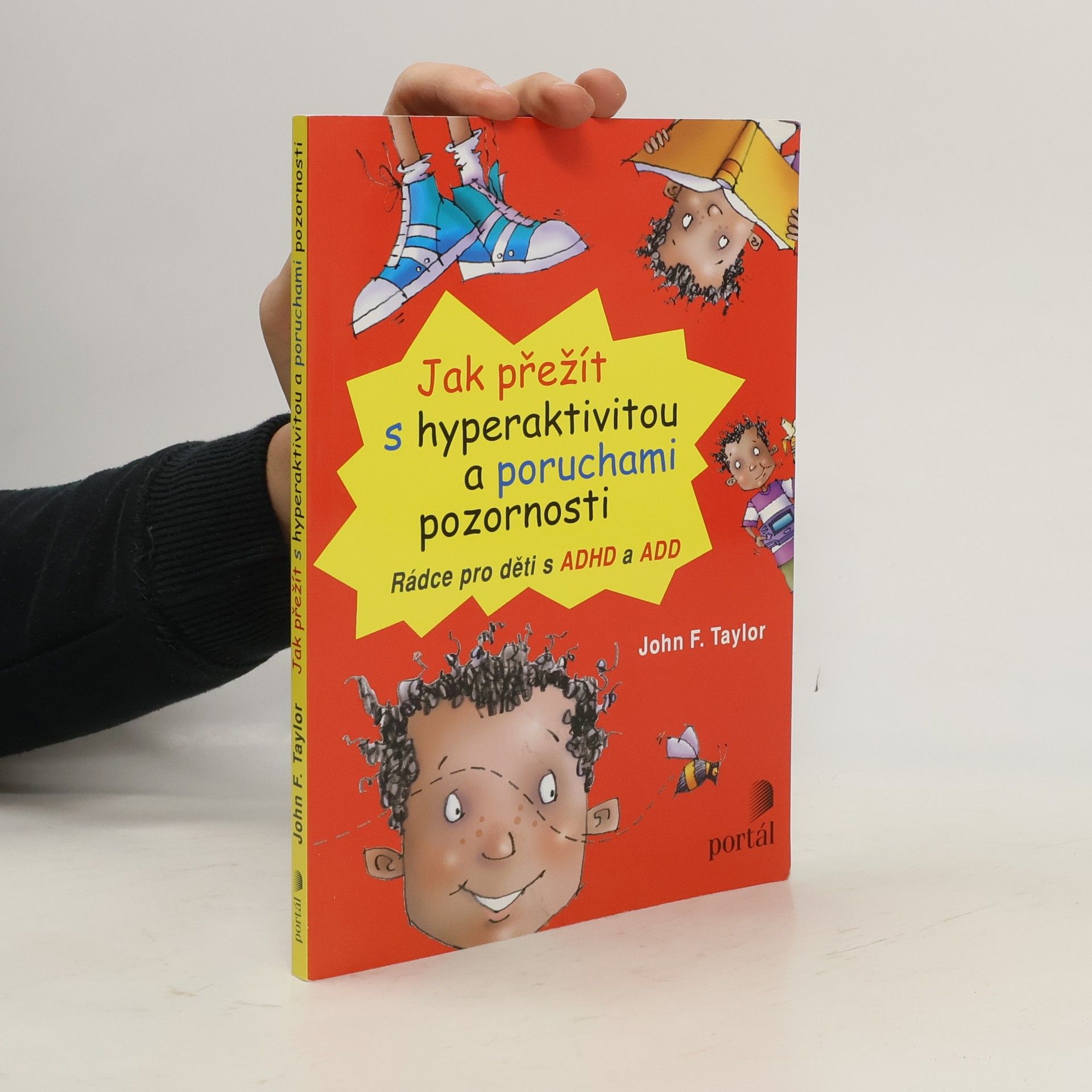 John F. Taylor Jak přežít s hyperaktivitou a poruchami pozornosti. Rádce pro děti s ADHD a ADD