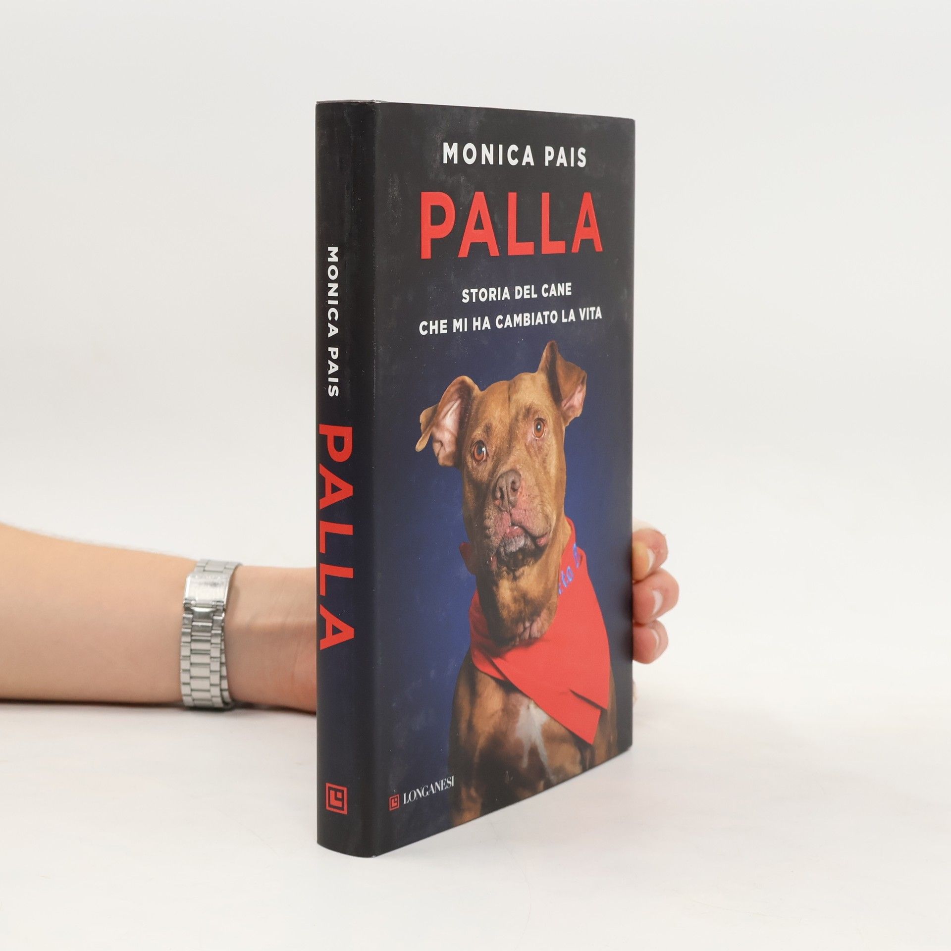 Monica Pais Palla. Storia del cane che mi ha cambiato la vita