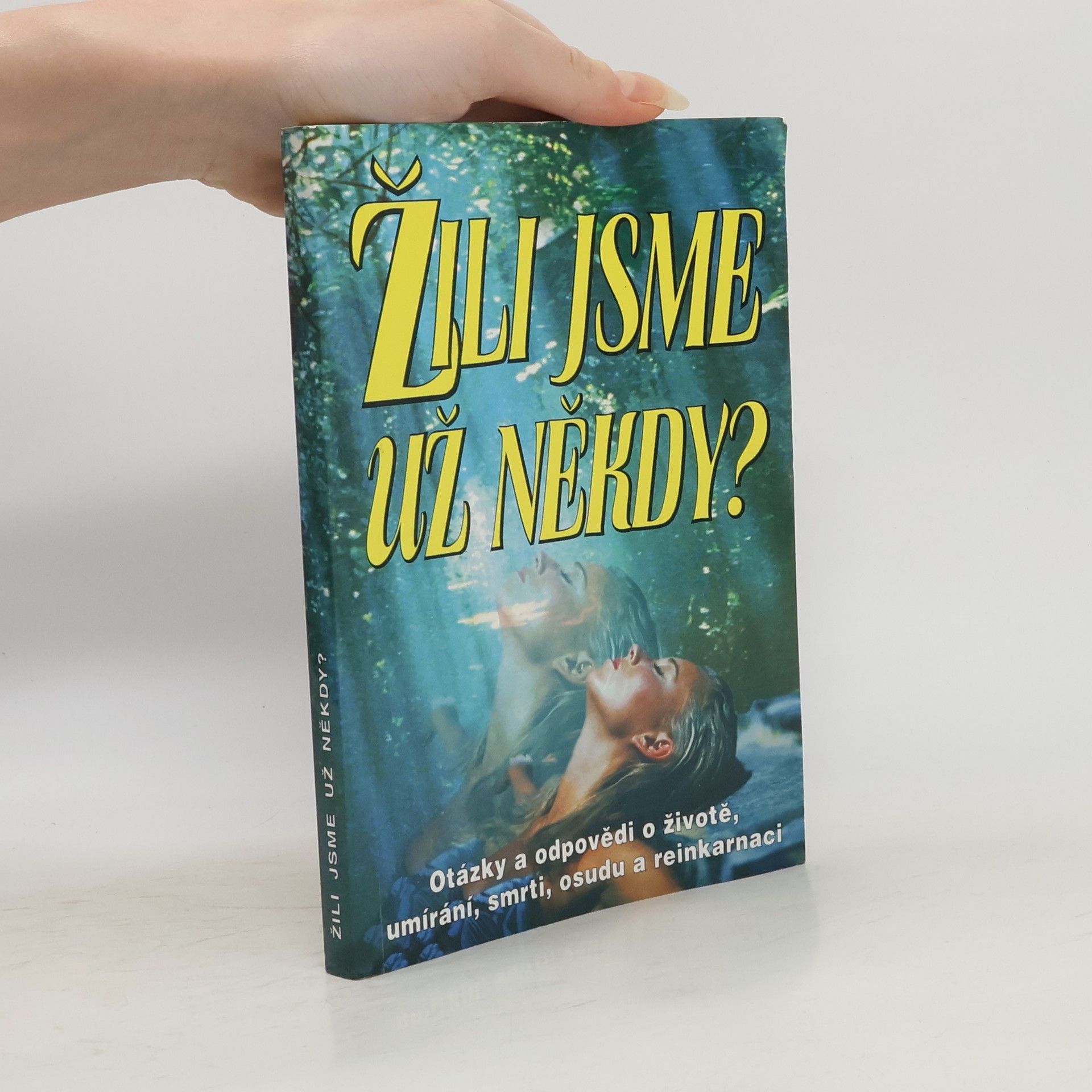 AA.VV. Žili jsme už někdy? : otázky a odpovědi o životě, umírání, smrti, osudu a reinkarnaci