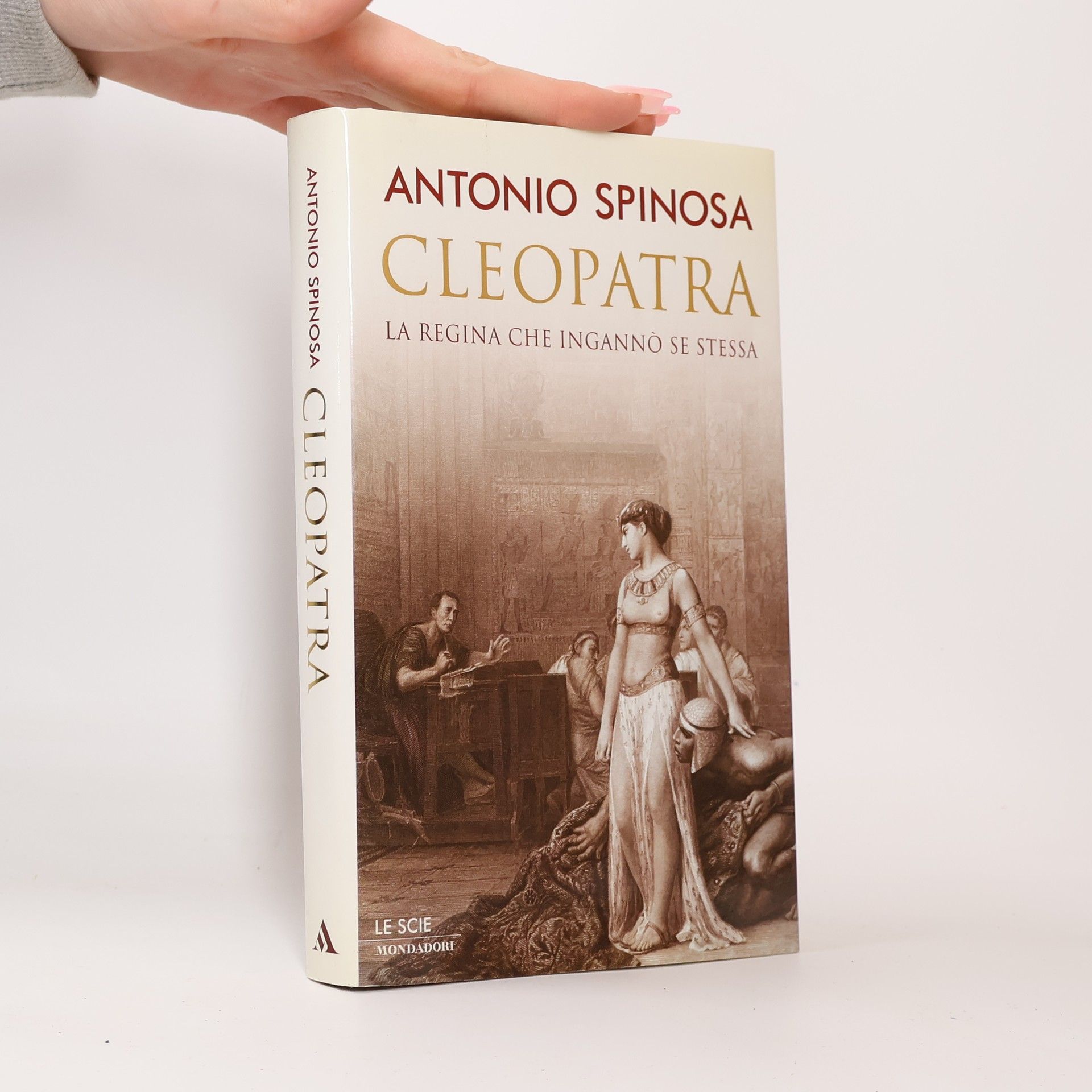 Antonio Spinosa Cleopatra. La regina che ingannò se stessa