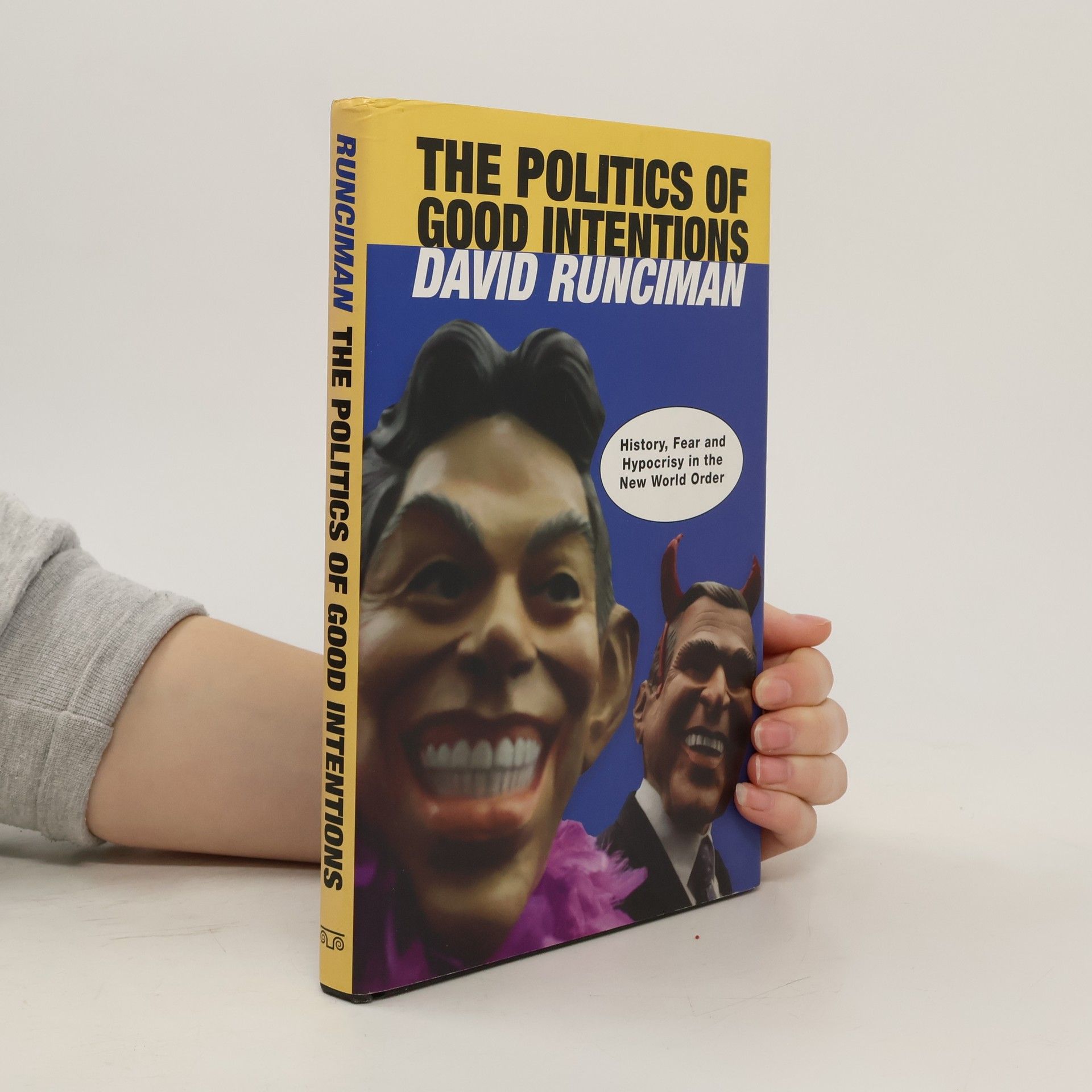 David Runciman The Politics of Good Intentions