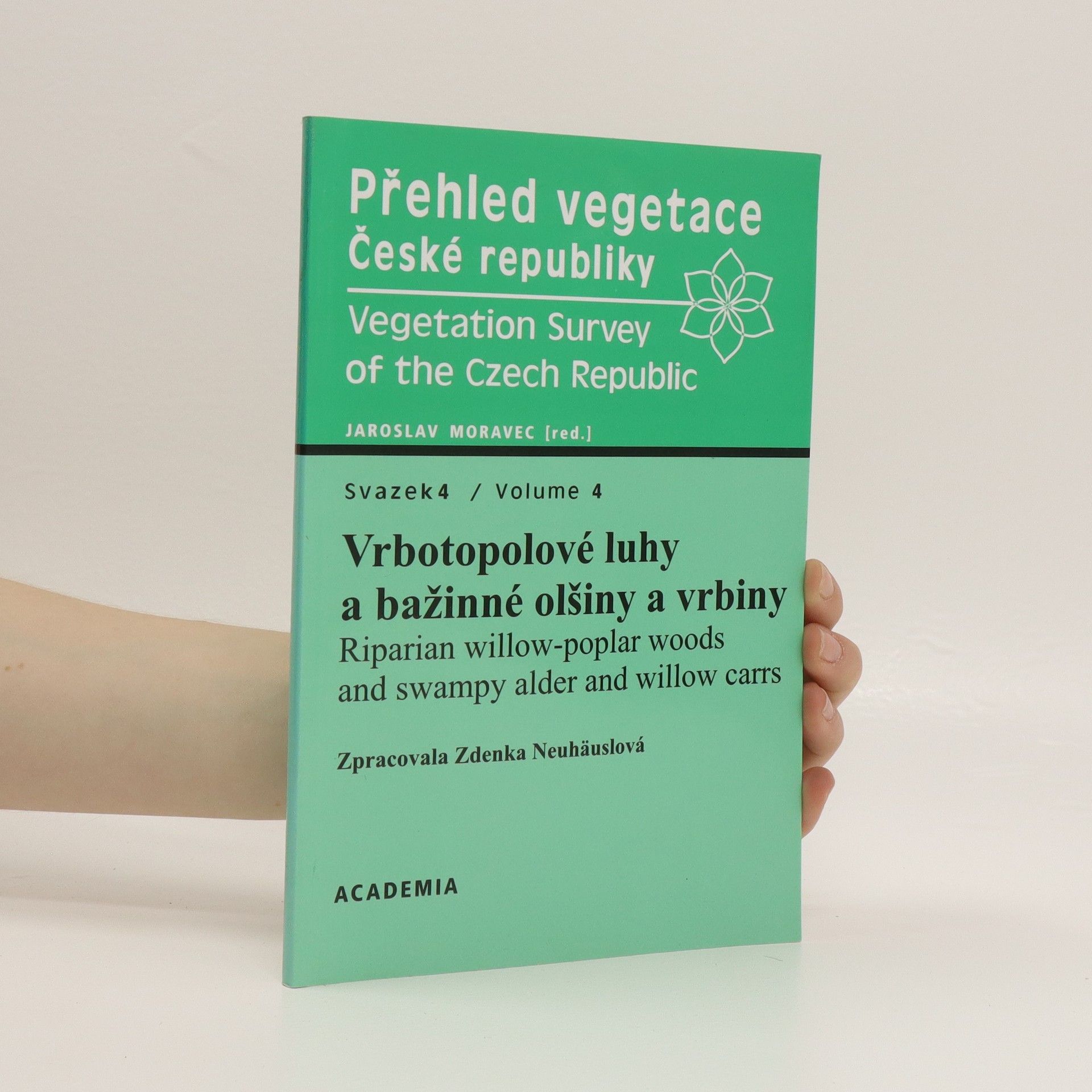 Jaroslav Moravec Přehled vegetace České republiky. Svazek 4 = Vegetation Survey of the Czech Republic.Vrbotopolové luhy a bažinné olšiny a vrbiny