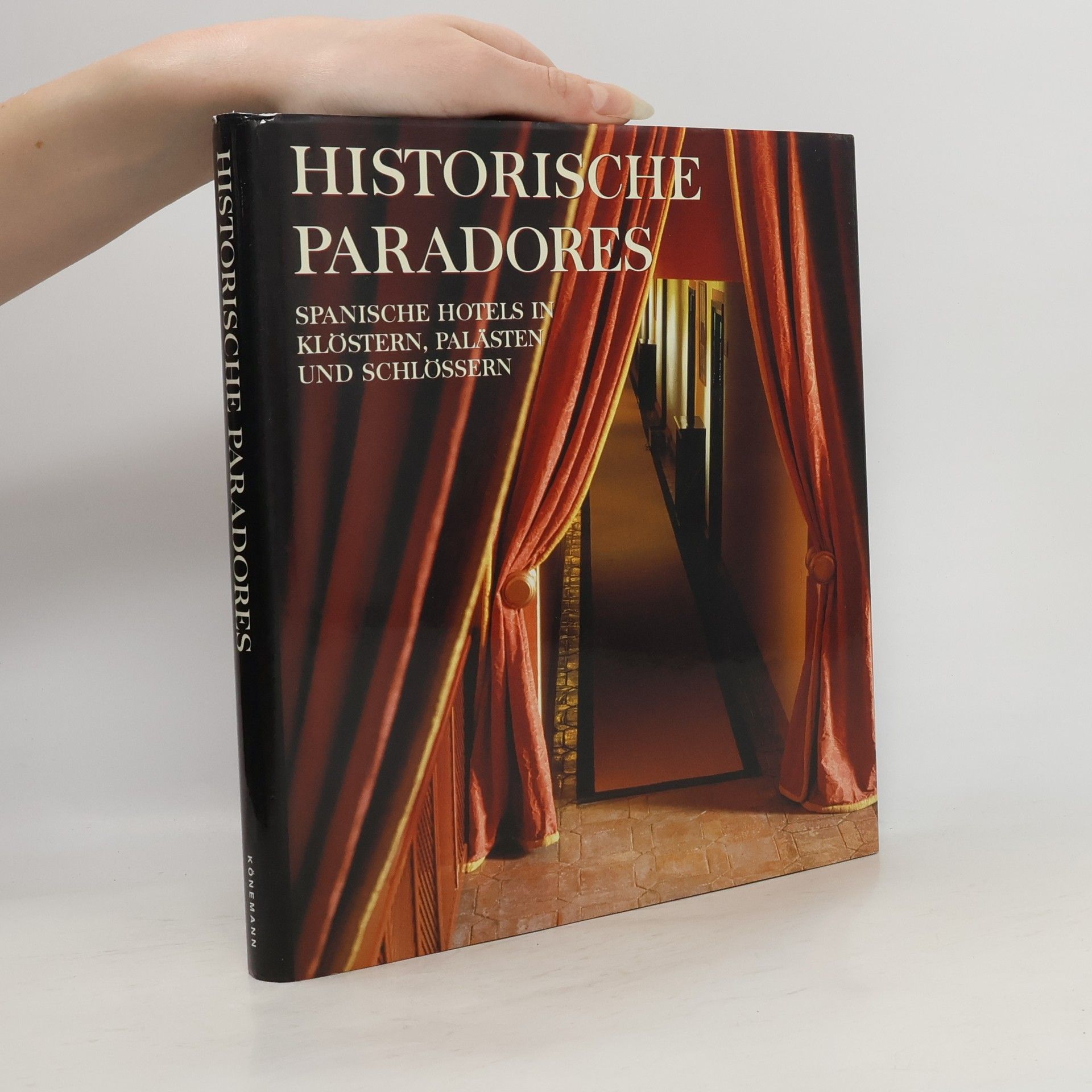 Historische Paradores. Spanische Hotels in Klöstern, Palästen und Schlössern