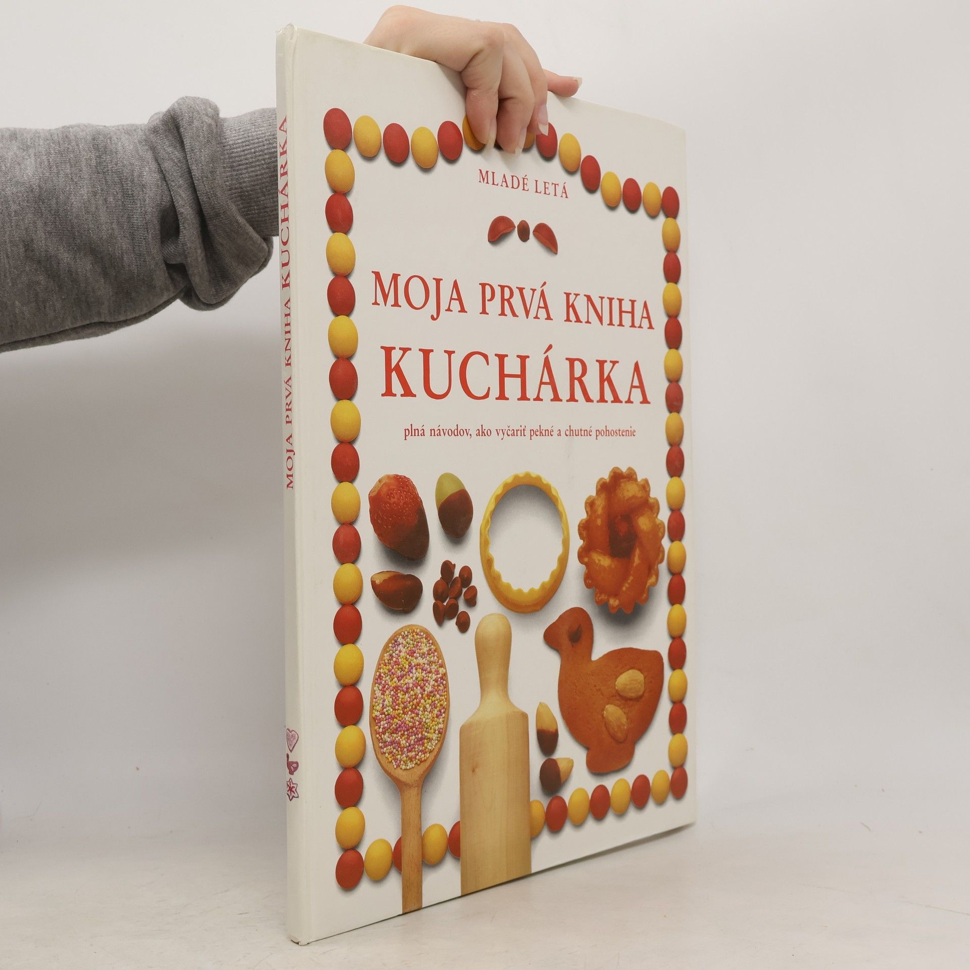 Angela Wilkes Moje prvá kniha. Kuchárka: Plná návodov, ako vyčariť pekné a chutné pohostenie