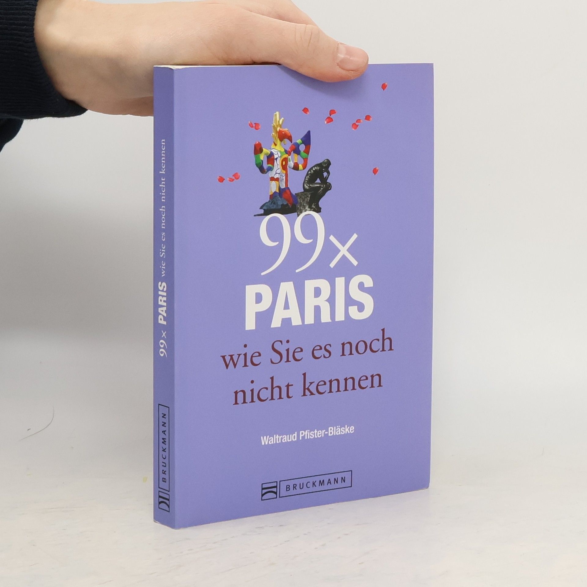 Waltraud Pfister-Bläske 99 x Paris wie Sie es noch nicht kennen