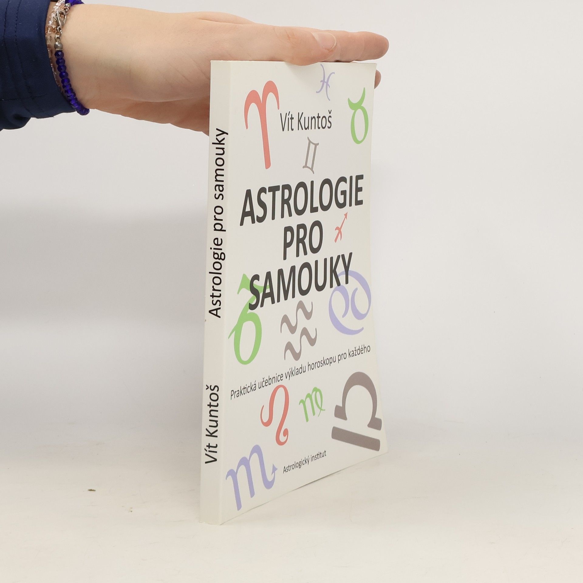 Vít Kuntoš Astrologie pro samouky : praktická učebnice výkladu horoskopu pro každého
