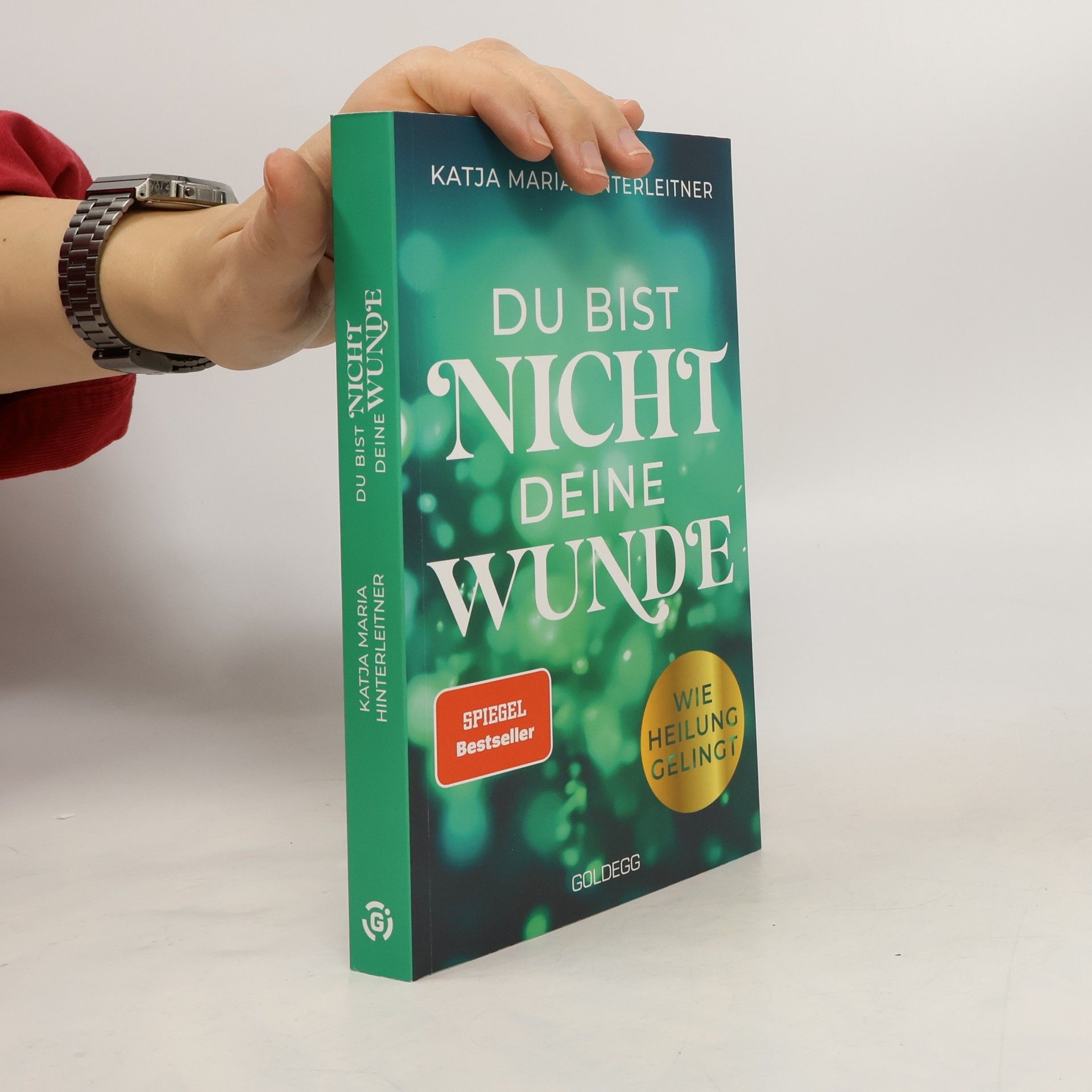 Katja Maria Hinterleitner Du bist nicht deine Wunde