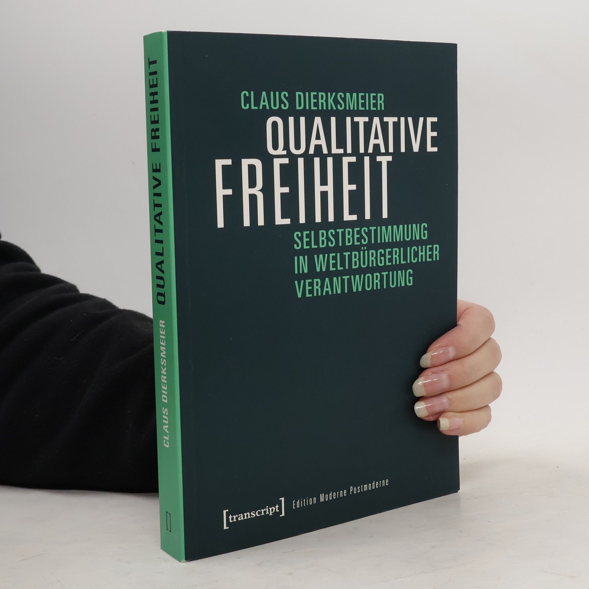 Claus Dierksmeier Edition Moderne Postmoderne: Qualitative Freiheit