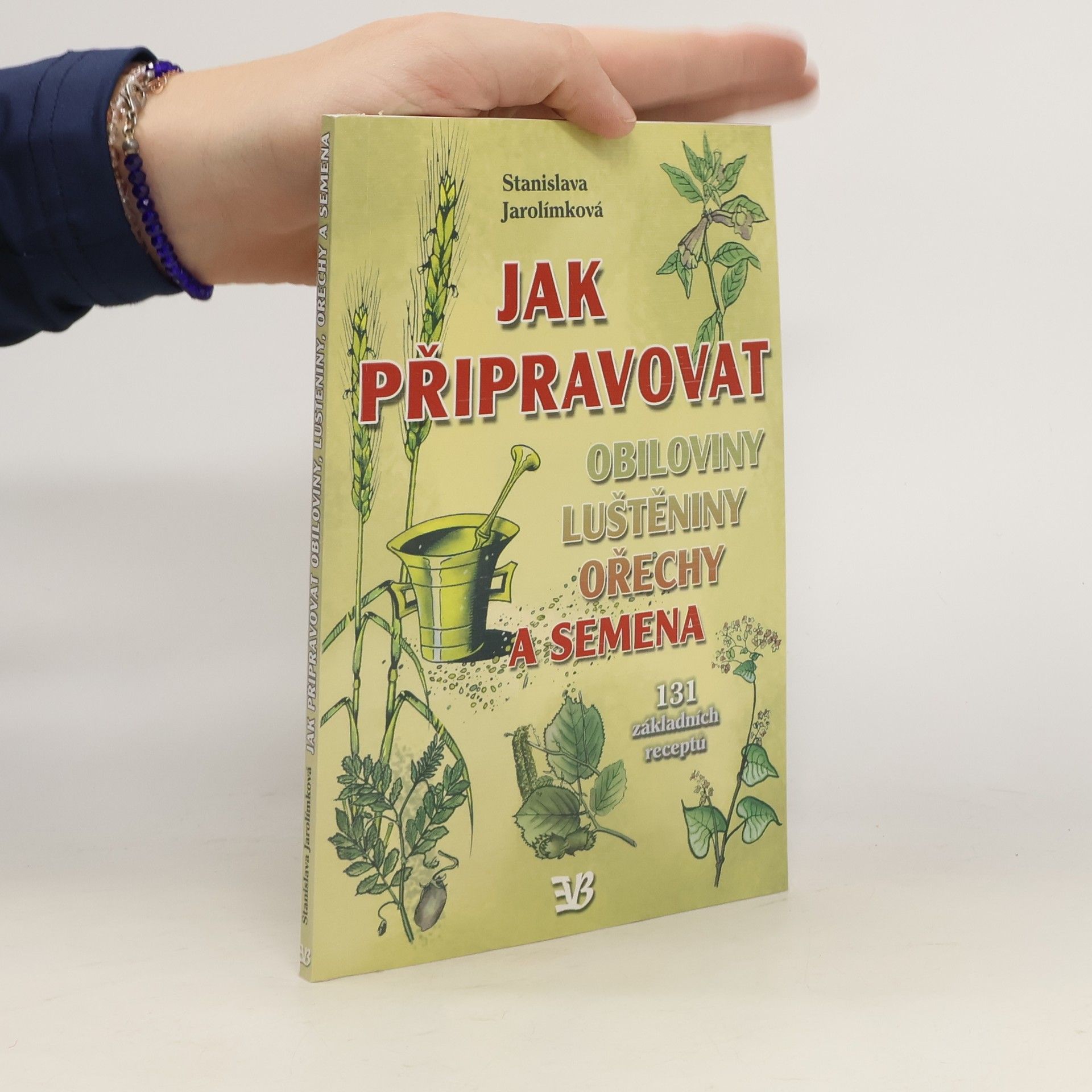 Jarolímková Stanislava Jak připravovat obiloviny, luštěniny, ořechy a semena