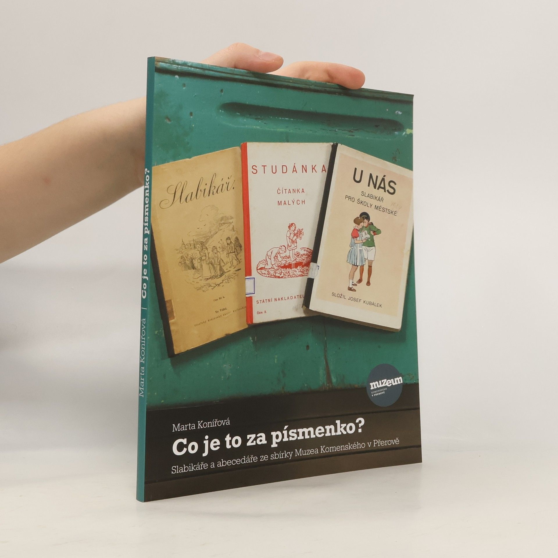 Marta Konířová Co je to za písmenko? : slabikáře a abecedáře ze sbírky Muzea Komenského v Přerově
