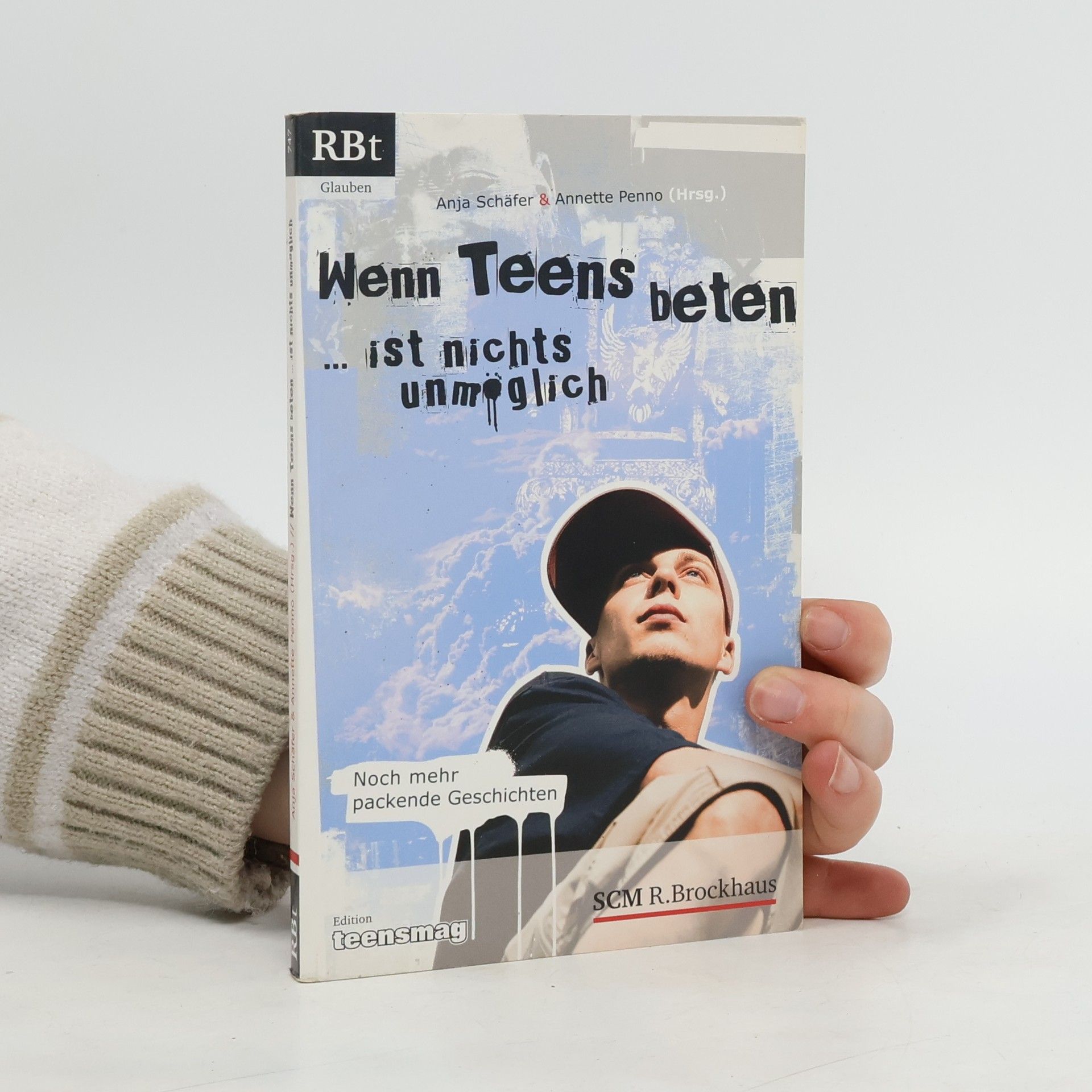 Anja Schäfer Wenn Teens beten ... ist nichts unmöglich. Noch mehr packende Geschichten