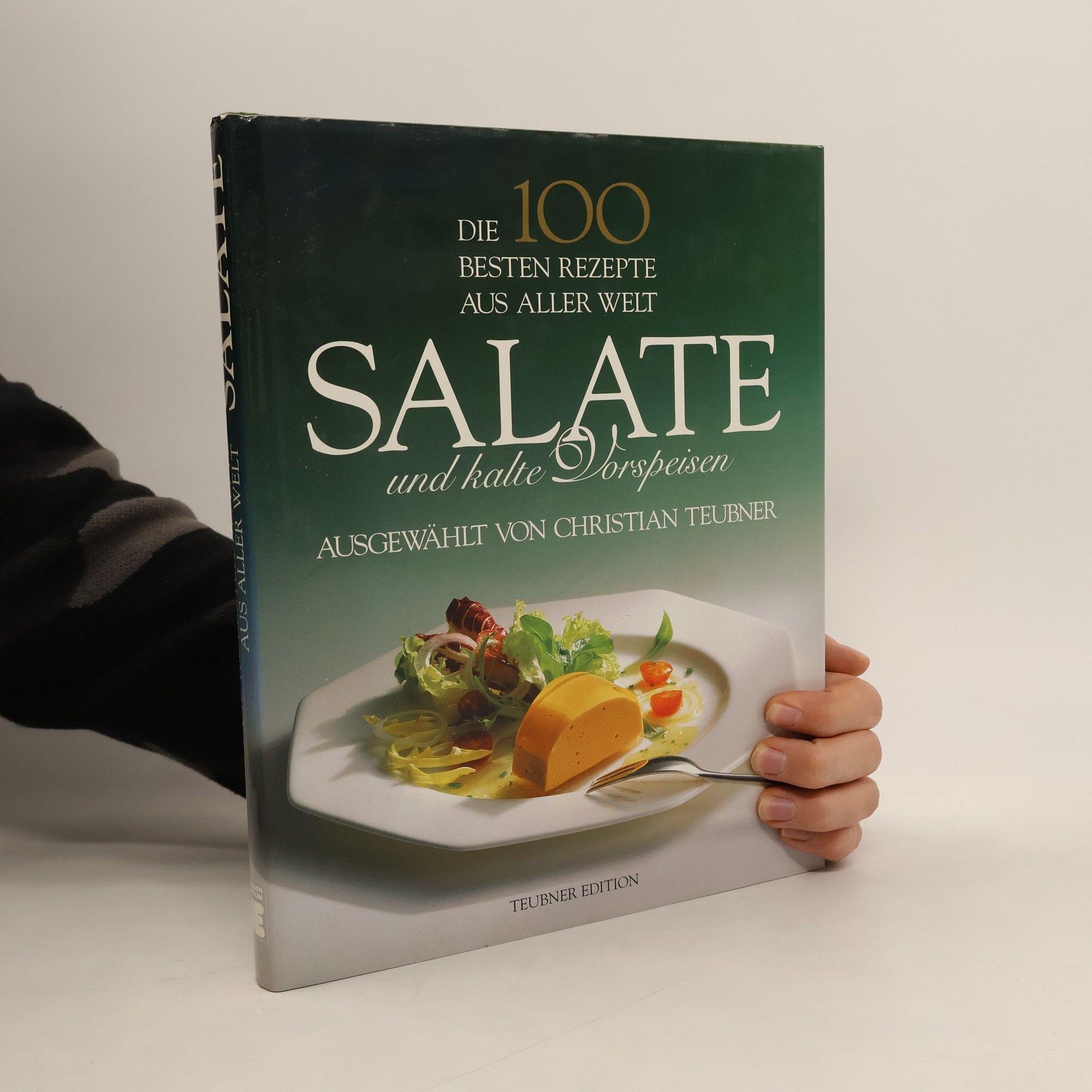 Christian Teubner Salate und kalte Vorspeisen : die 100 besten Rezepte aus aller Welt