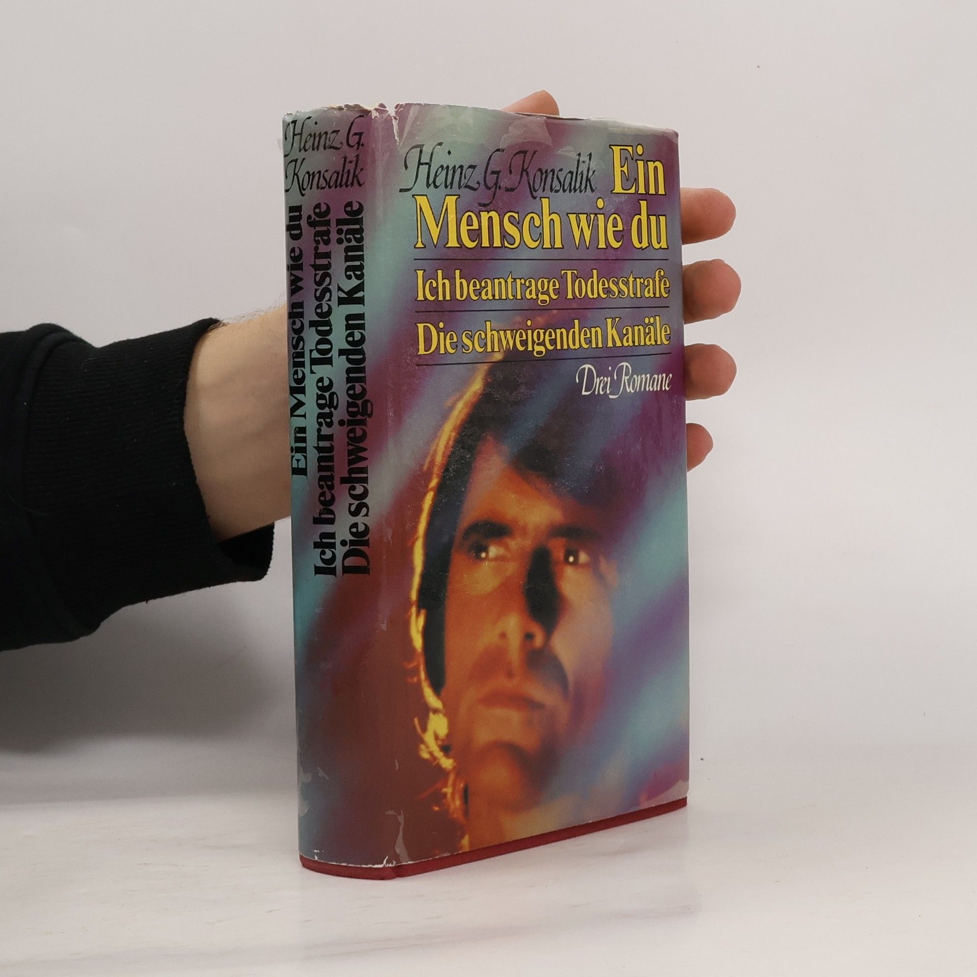 Heinz G. Konsalik Ein Mensch wie du. Ich beantrage Todesstrafe. Die schweigenden Kanäle