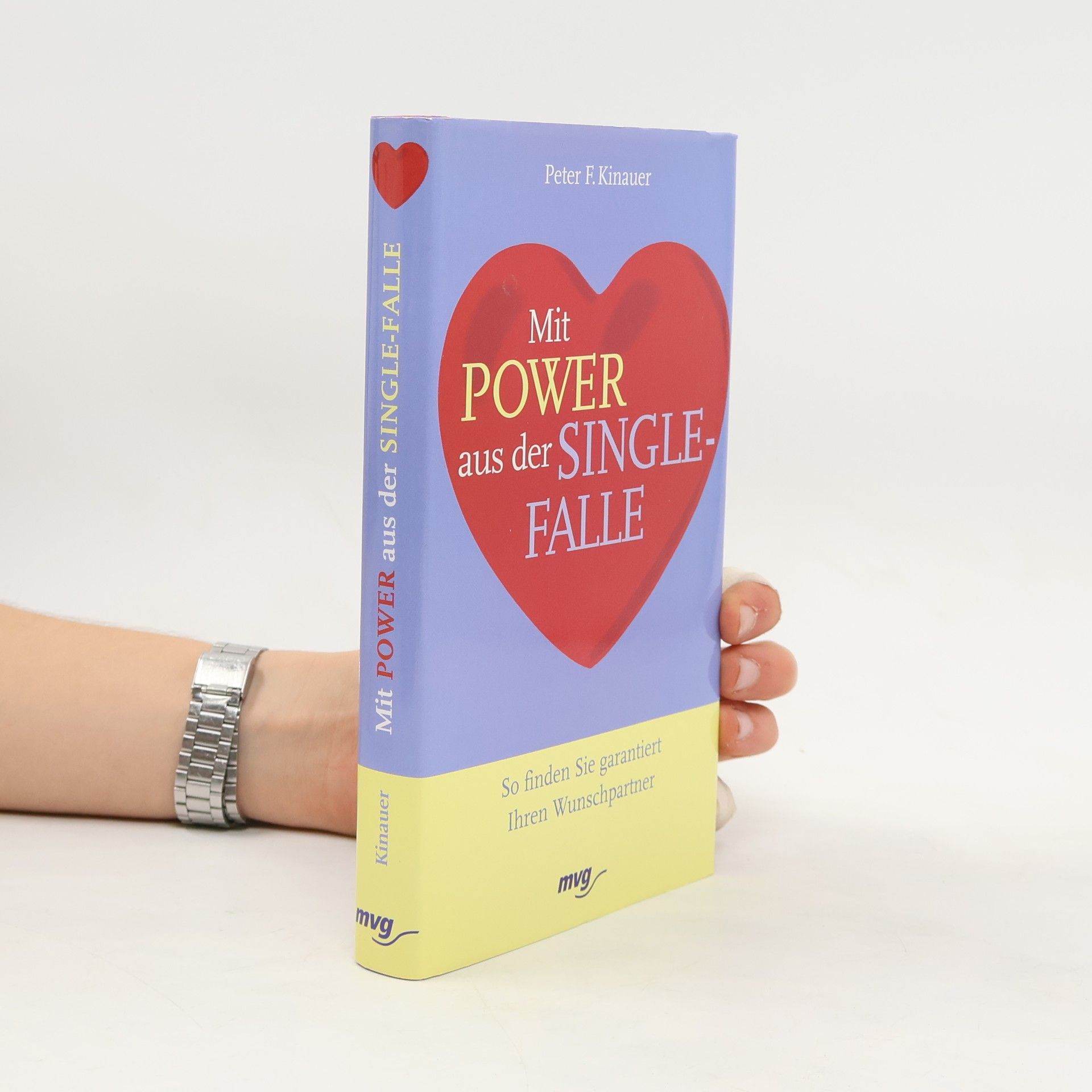 Peter F. Kinauer Mit Power aus der Singlefalle