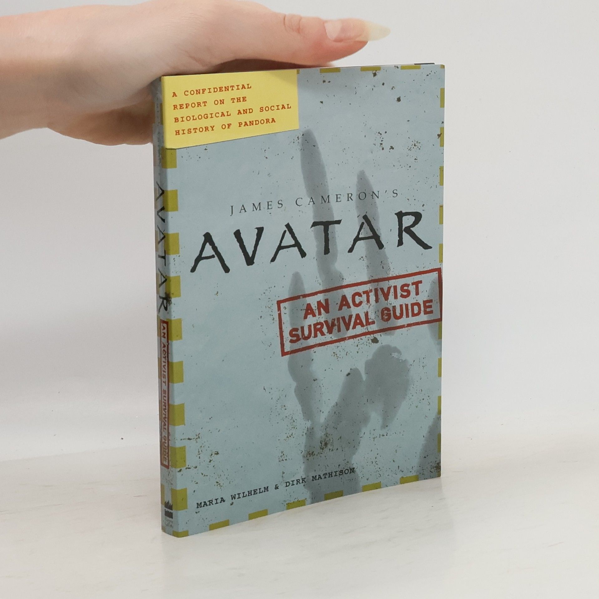 James Cameron's: Avatar - A Confidential Report on the Biological and Social History of Pandora - An Activist Survival Guide (Film Tie In)