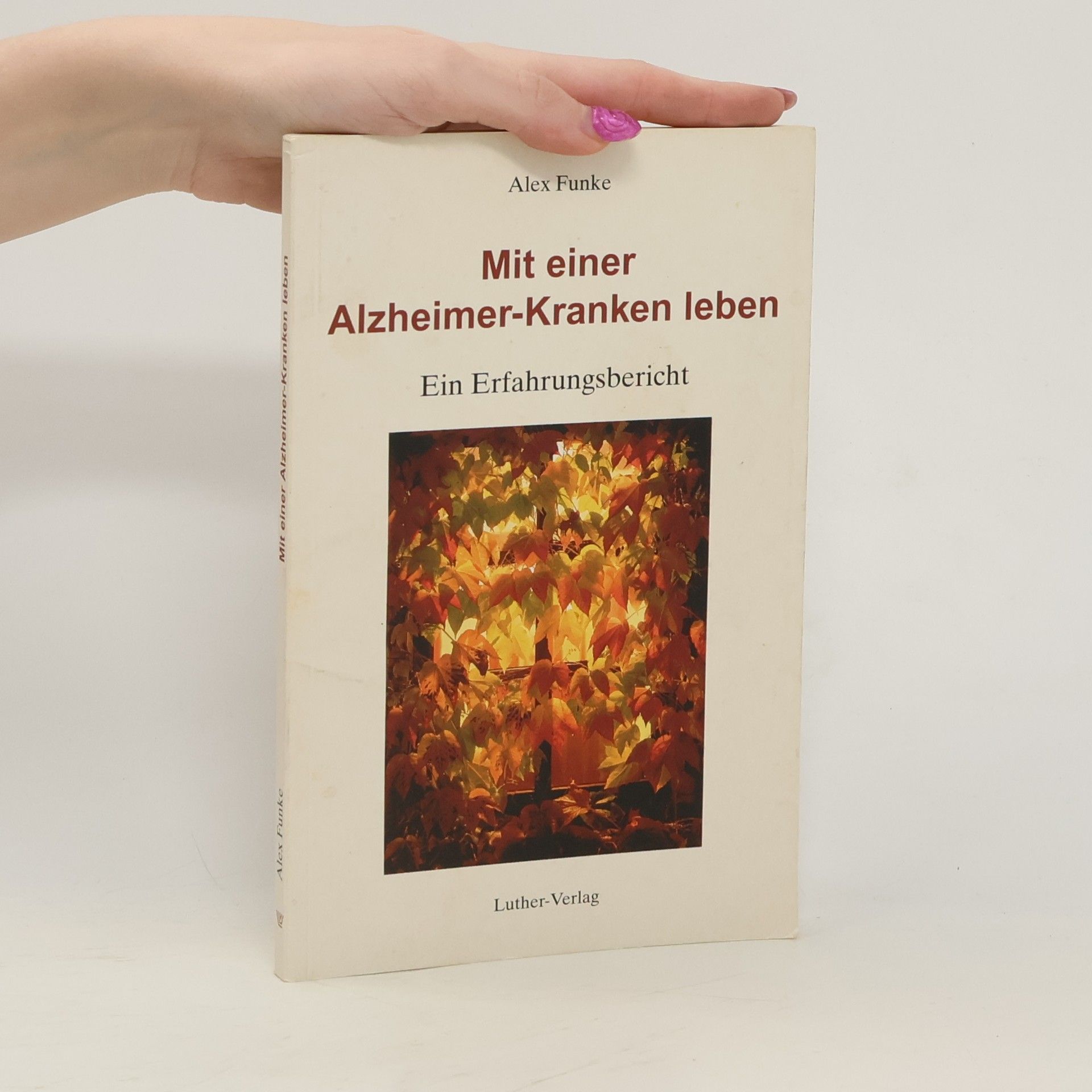 Alex Funke Mit einer Alzheimer-Kranken leben