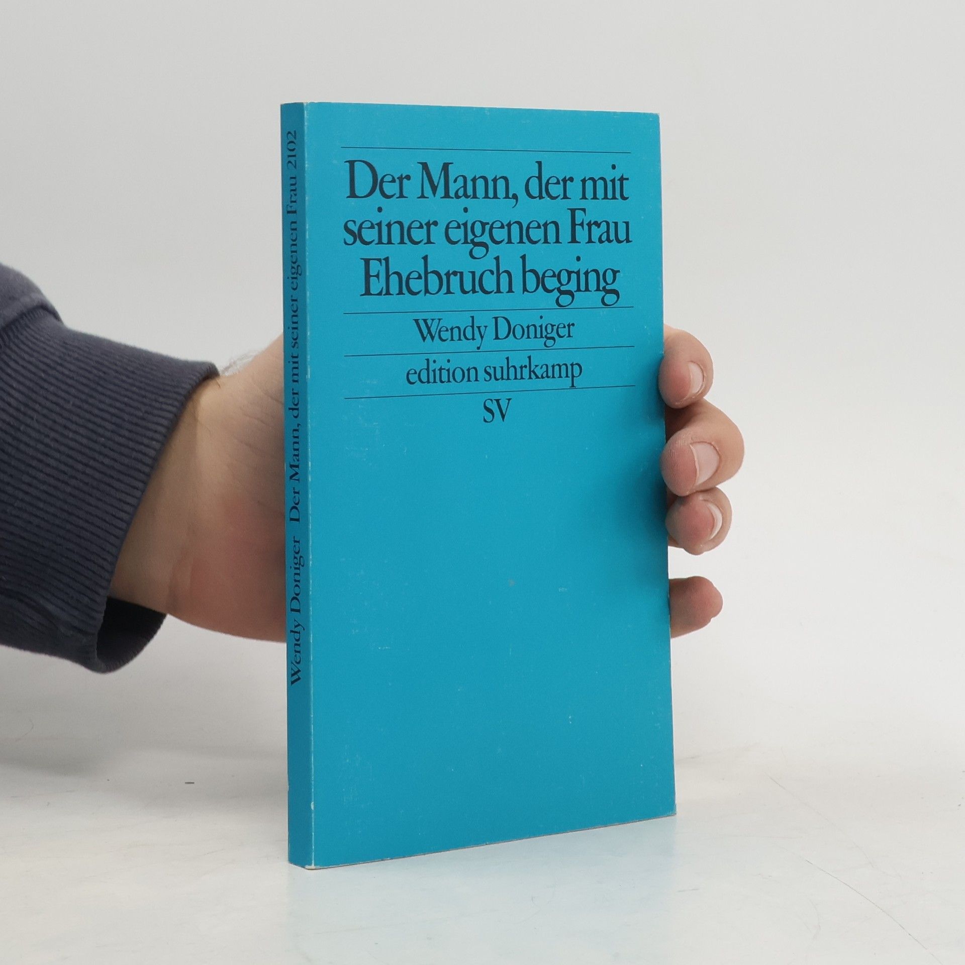 edition suhrkamp - 2102: Der Mann, der mit seiner eigenen Frau Ehebruch beging