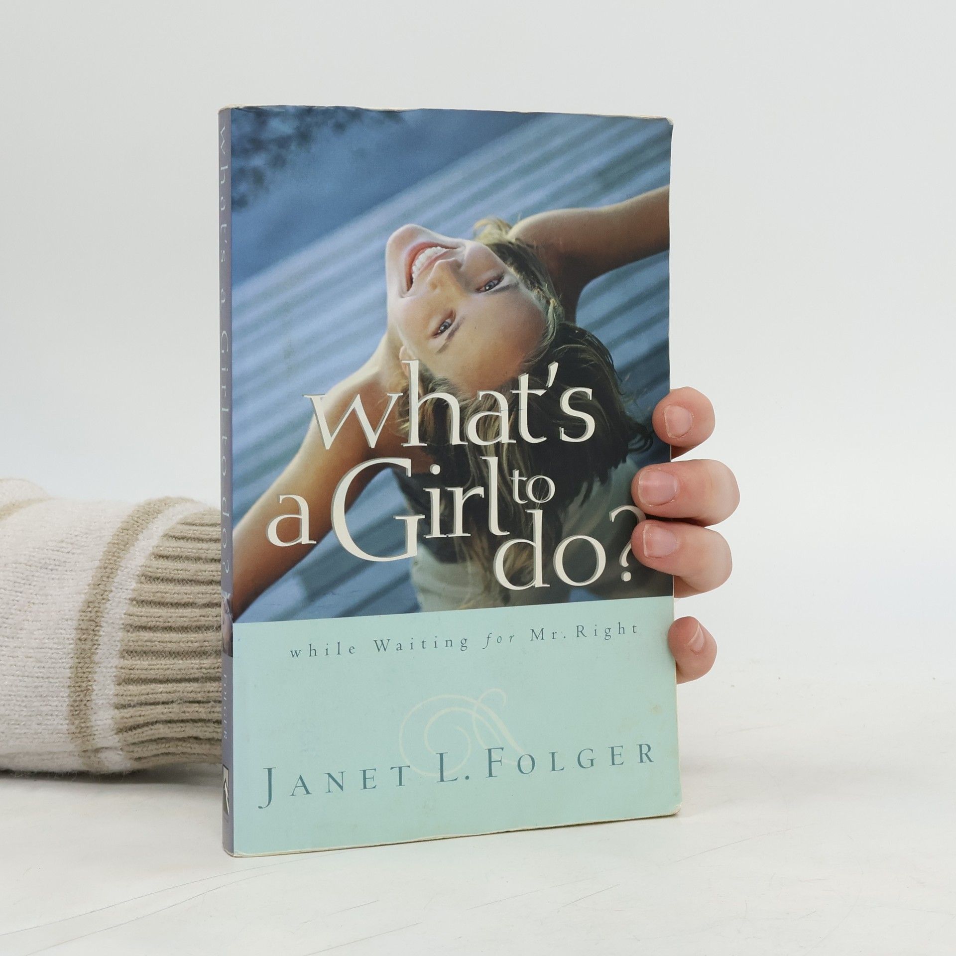 Janet L. Folger What's a Girl to Do? While Waiting for Mr. Right