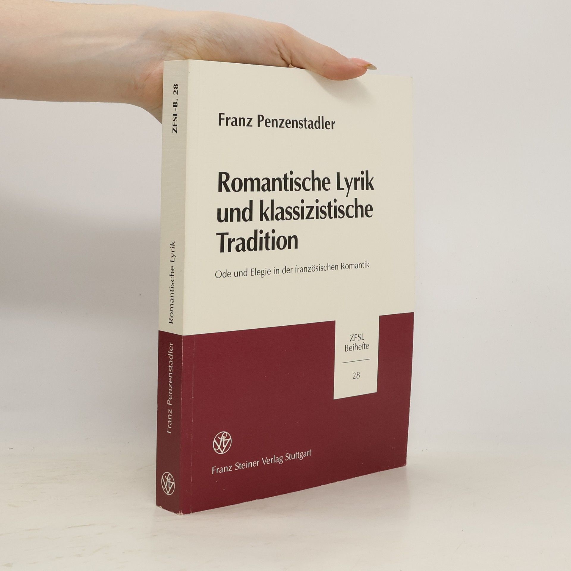 Franz Penzenstadler Zeitschrift für Französische Sprache und Literatur. Beihefte - 28: Romantische Lyrik und klassizistische Tradition