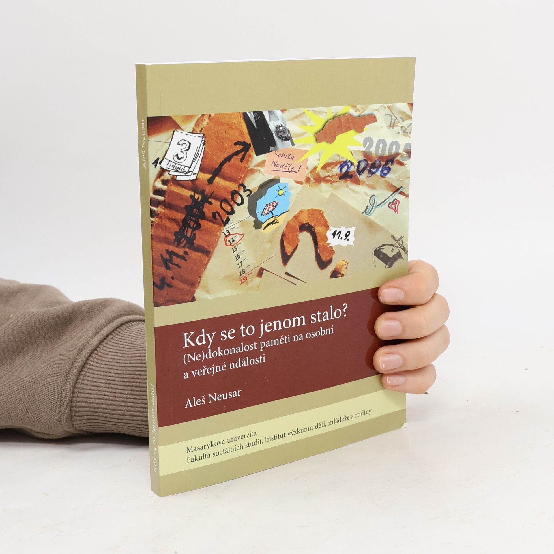 Kdy se to jenom stalo? : (ne)dokonalost paměti na osobní a veřejné události