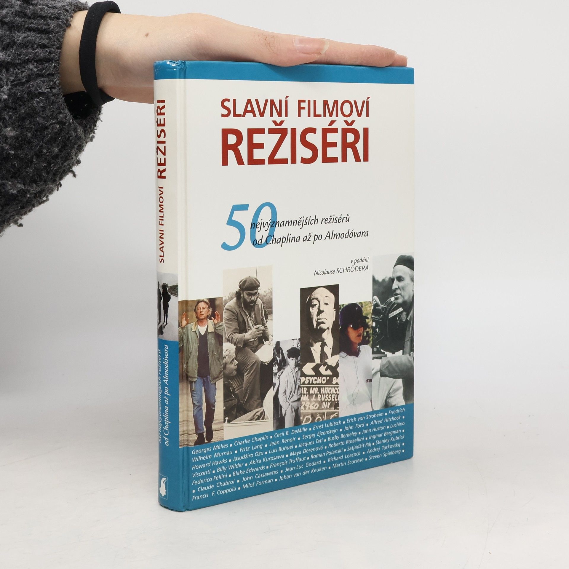 Nicolaus Schröder Slavní filmoví režiséři. 50 nejvýznamnějších režisérů od Chaplina až po Almodóvara