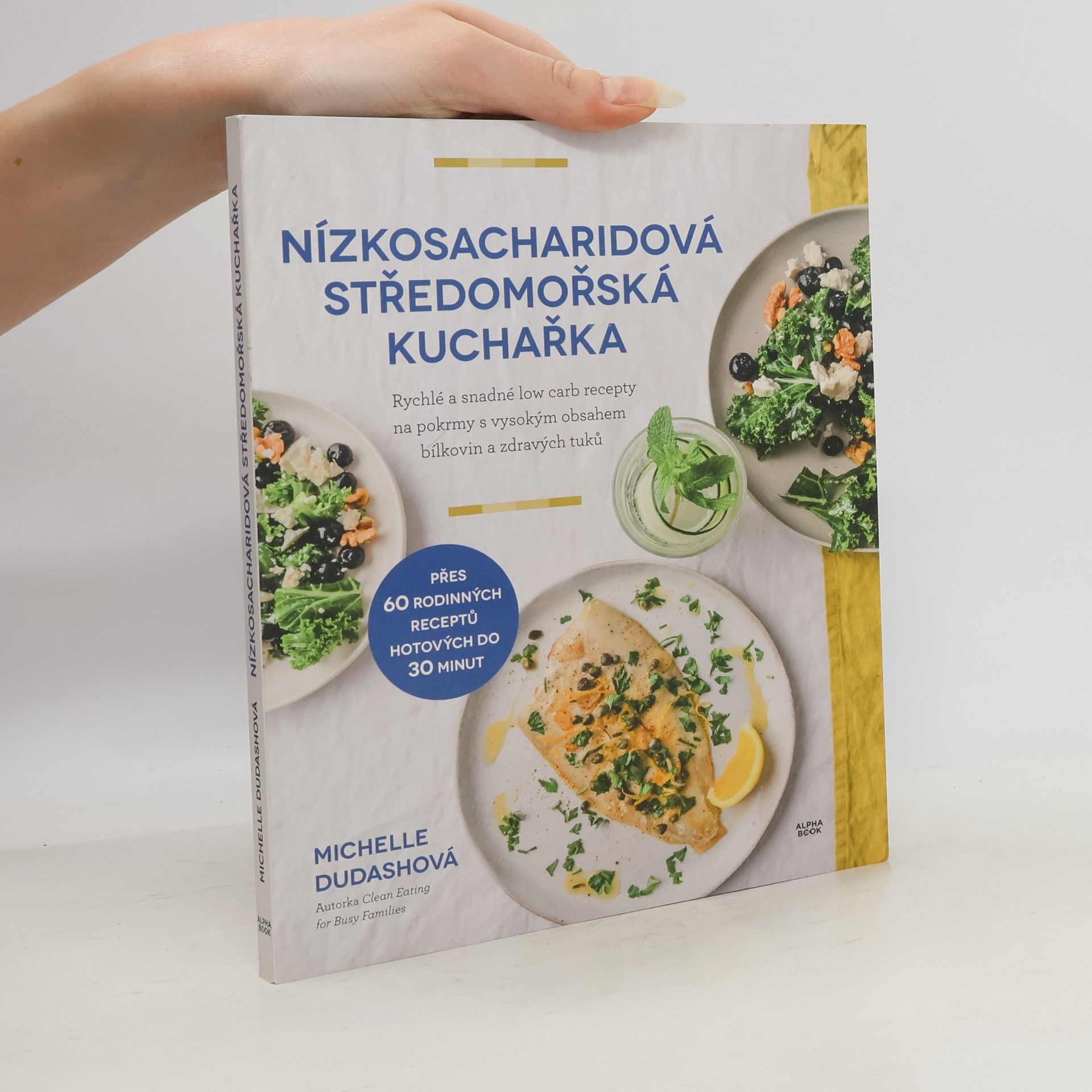Barbora Šůchová Nízkosacharidová středomořská kuchařka : rychlé a snadné low carb recepty na pokrmy s vysokým obsahem bílkovin a zdravých tuků